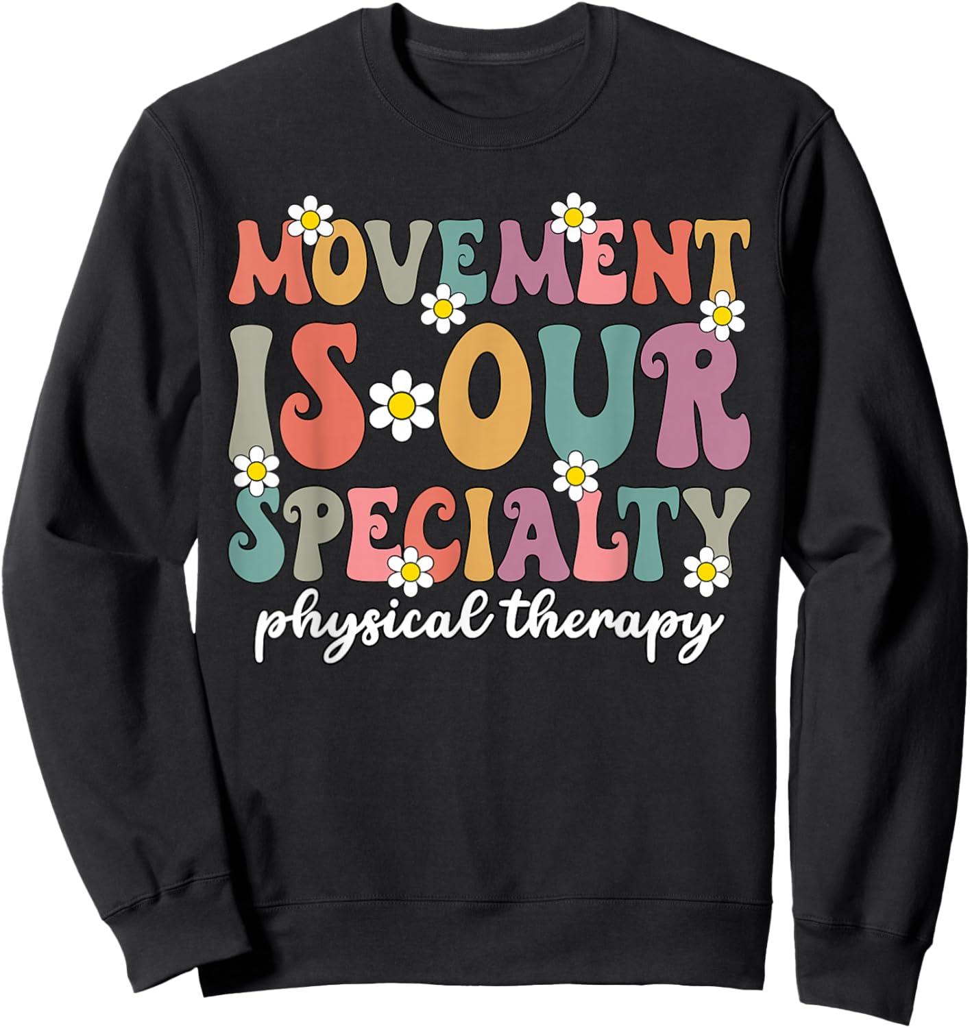 Grovvy PT PTA Physical Therapy Movement Is Our Specialty Sweatshirt - Sweatshirt | Black