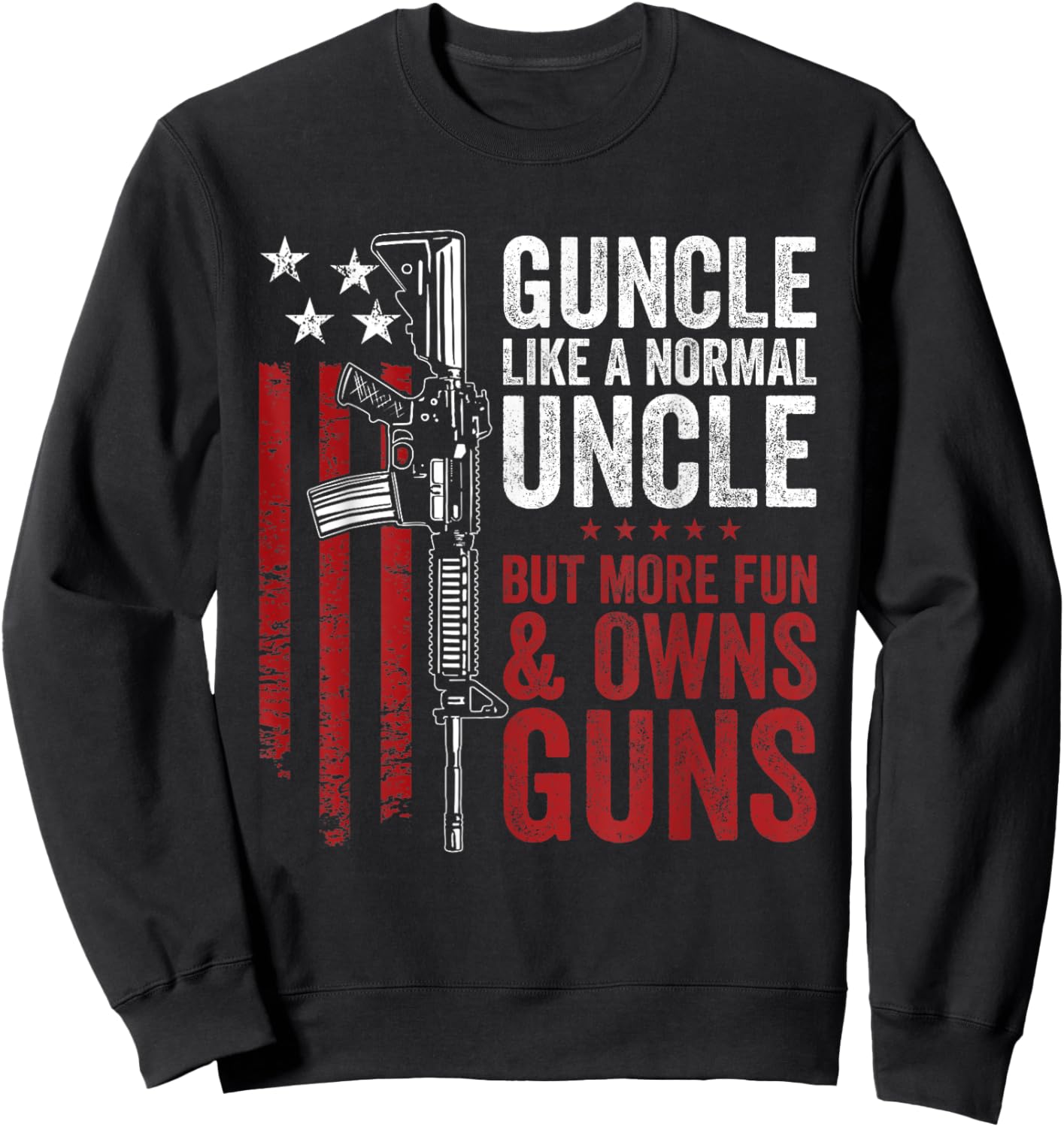 Funny Guncle Like Normal Uncle More Fun Owns Guns Sweatshirt - Sweatshirt | Black