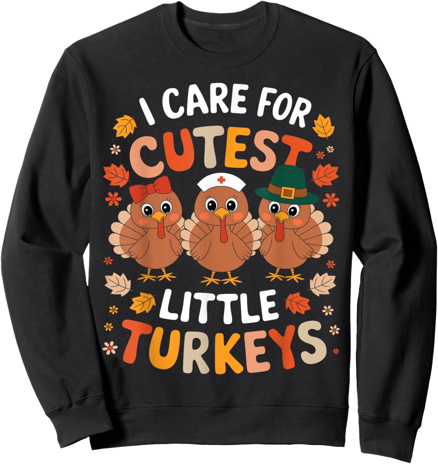 Care For Little Turkeys Nurse Fall Thanksgiving Scrub Top Sweatshirt - Sweatshirt | Black