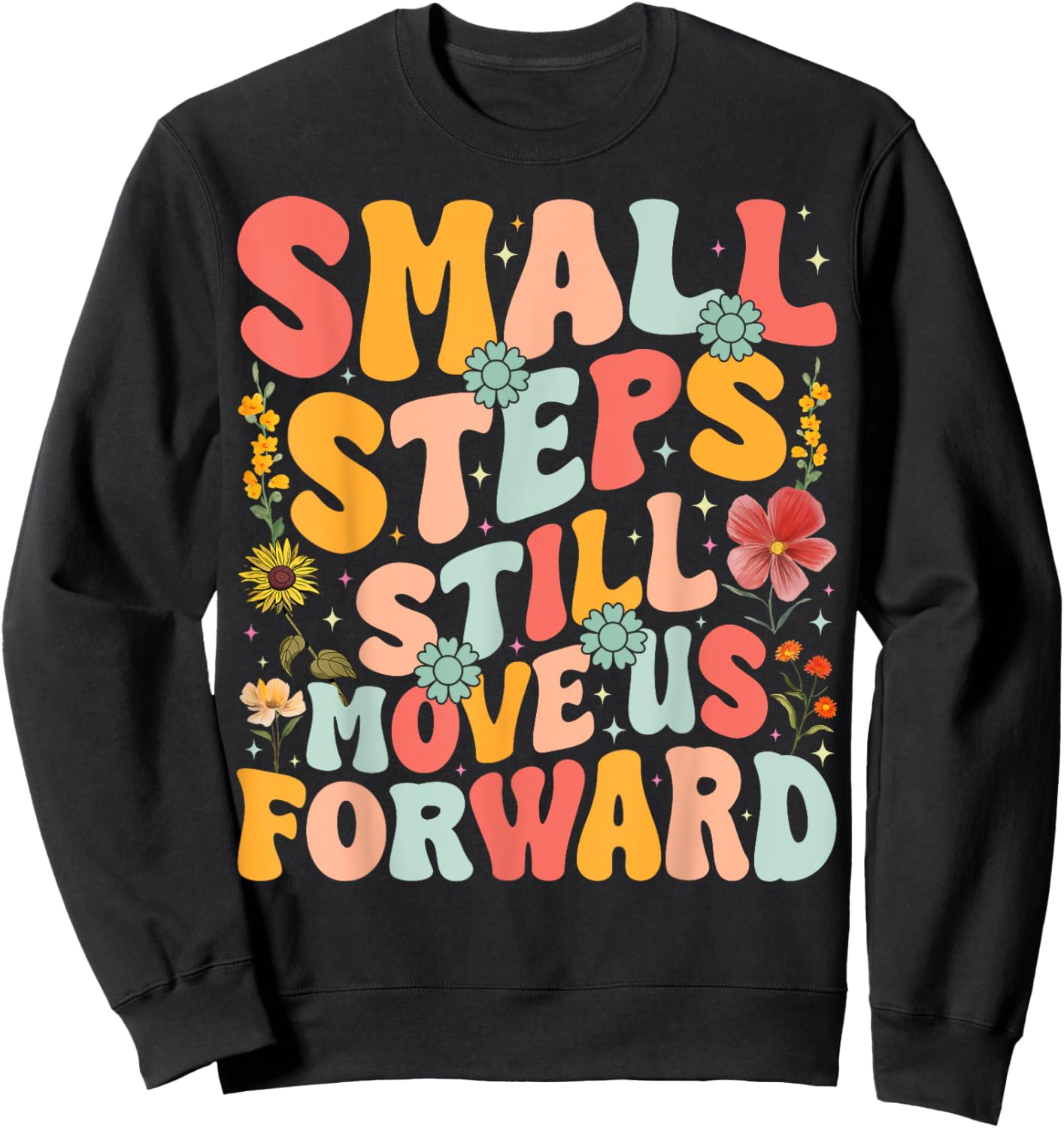 Small Steps Still Move Us Forward Funny Physical Therapist Sweatshirt - Sweatshirt | Black