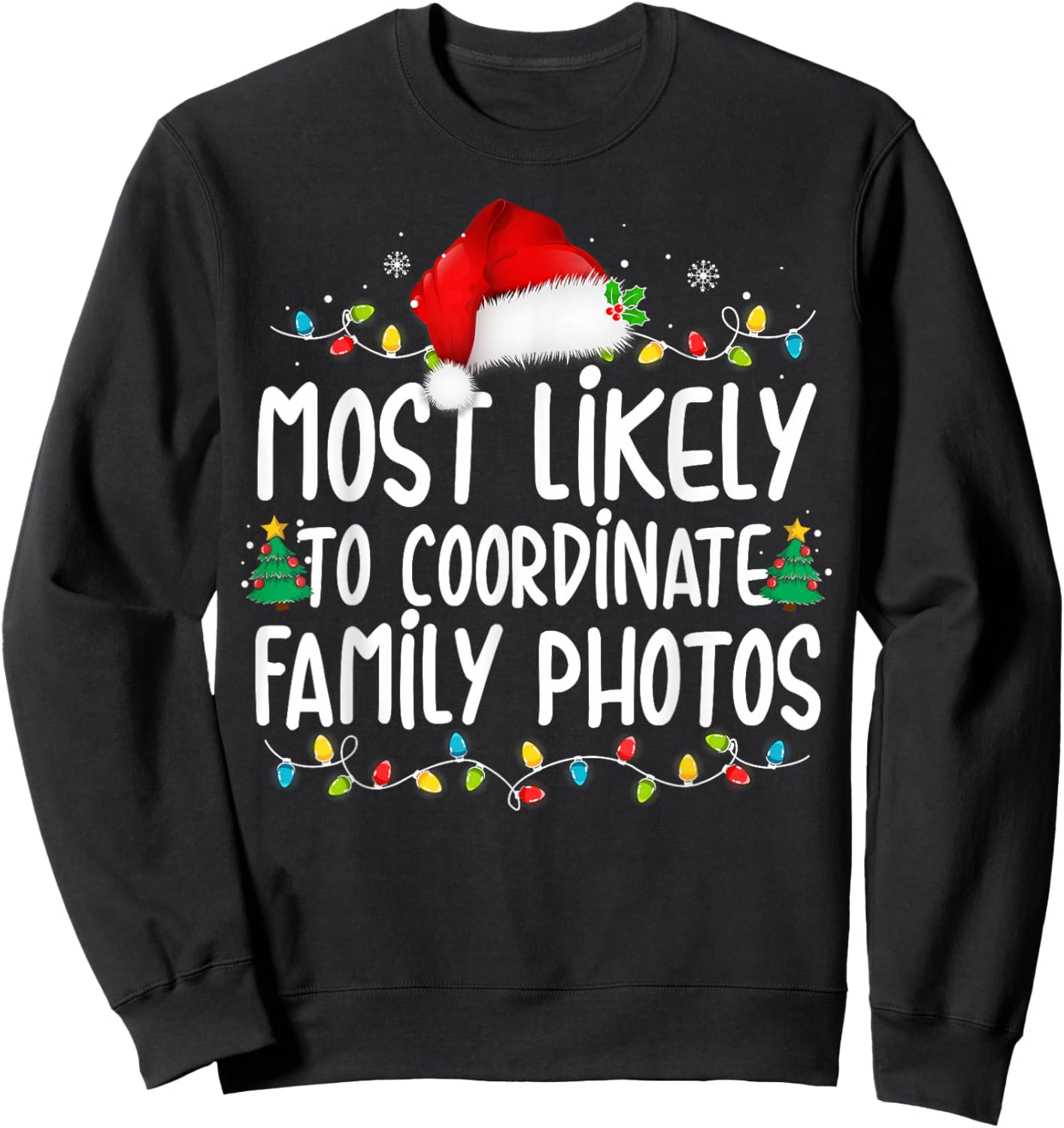 Most Likely To Coordinate Family Photos Christmas Sweatshirt - Sweatshirt | Black