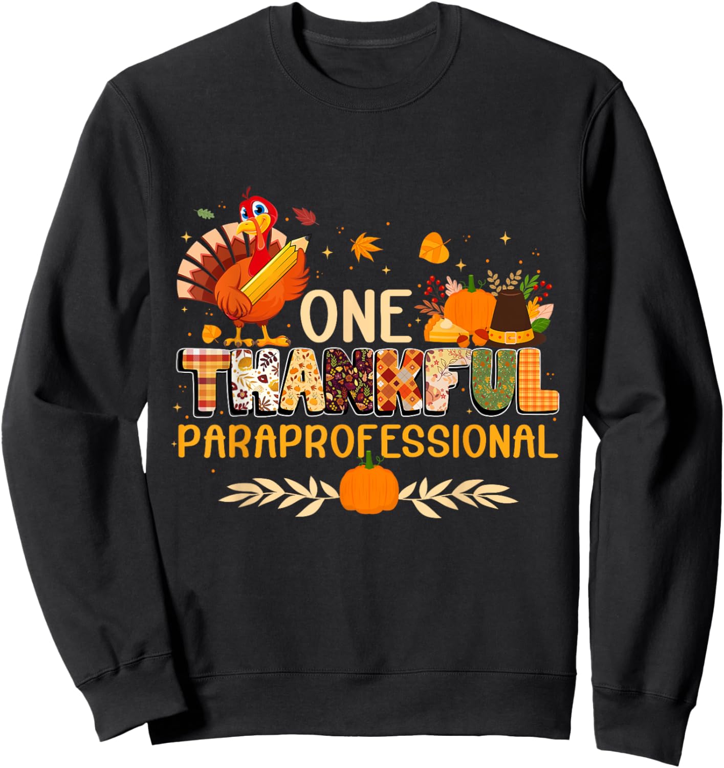 One Thankful Paraprofessional Turkey Autumn Thanksgiving Sweatshirt - Sweatshirt | Black