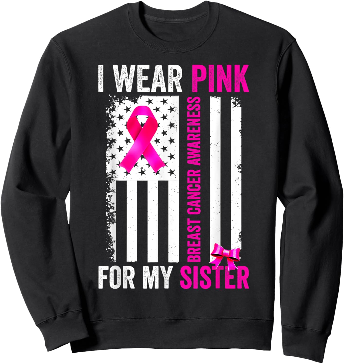 I Wear Pink For Sister Breast Cancer Awareness American Flag Sweatshirt - Sweatshirt | Black