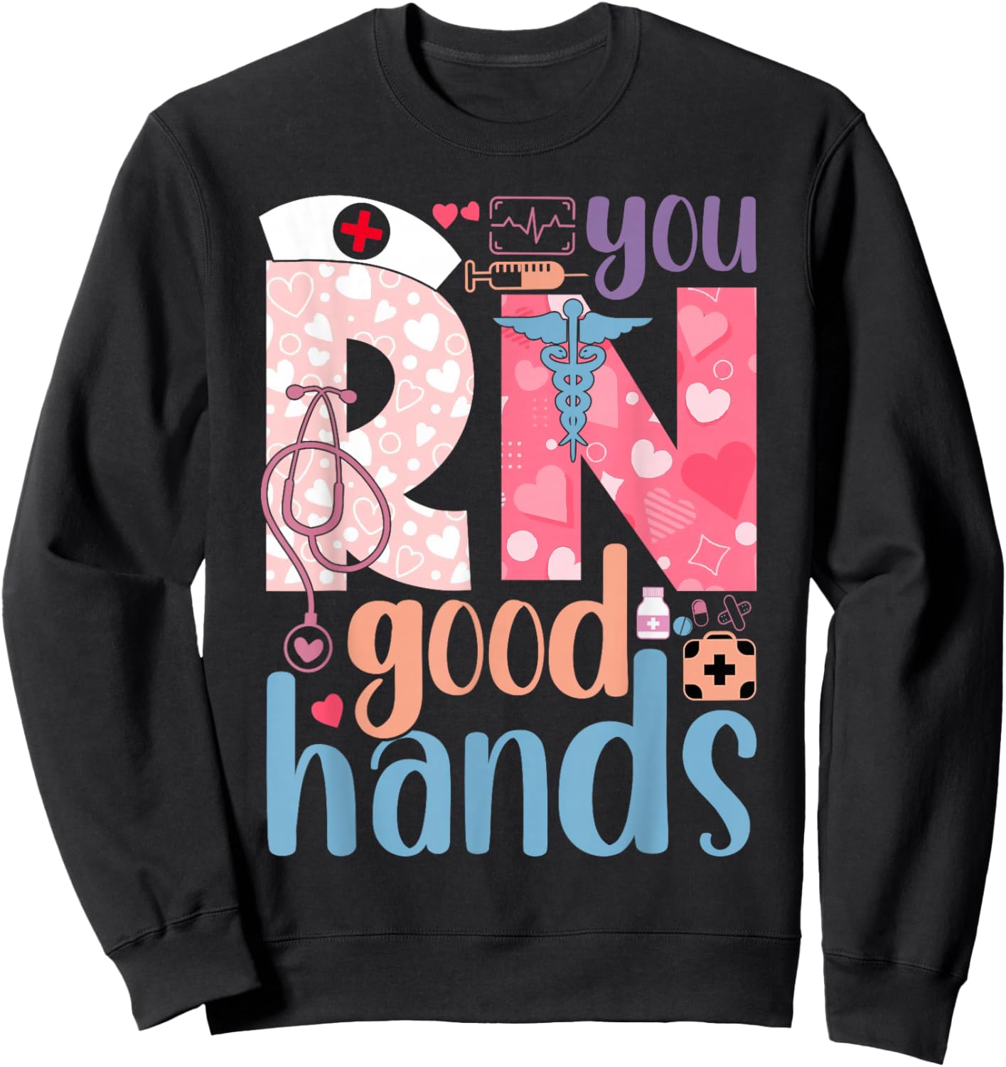 You RN Good Hands Cute Nurse Nursing Student Graduation Sweatshirt - Sweatshirt | Black