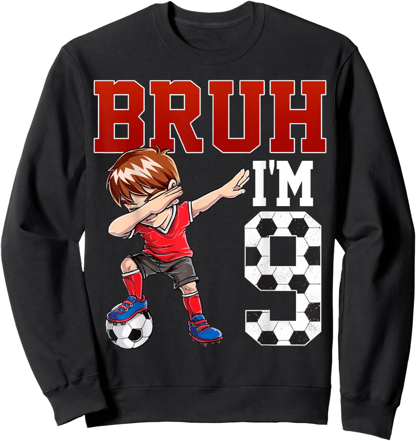 Bruh I'm 9 Soccer 9th Bday Party 9 Years Old Sweatshirt - Sweatshirt | Black