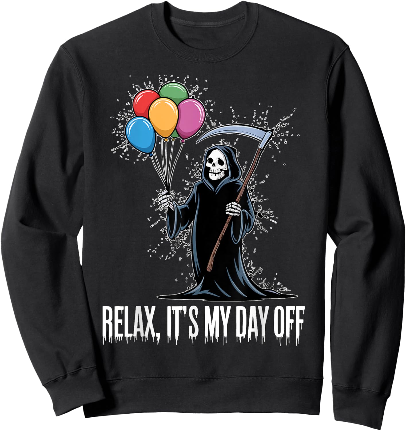 Relax It's My Day Off Grim Reaper Funny Dark Humor Halloween Sweatshirt - Sweatshirt | Black