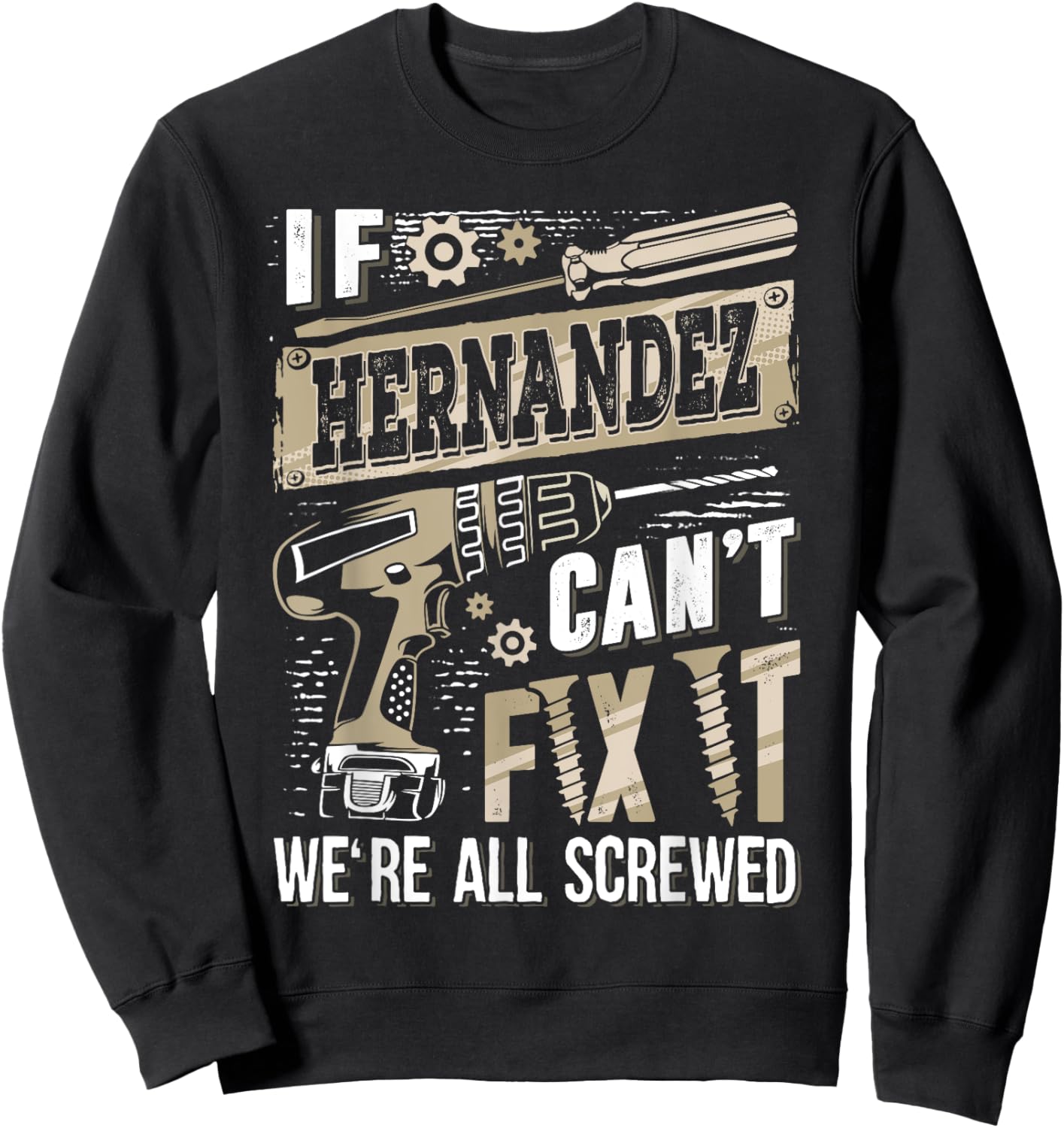 If HERNANDEZ Can't Fix It We're All Screwed Family Name Sweatshirt - Sweatshirt | Black
