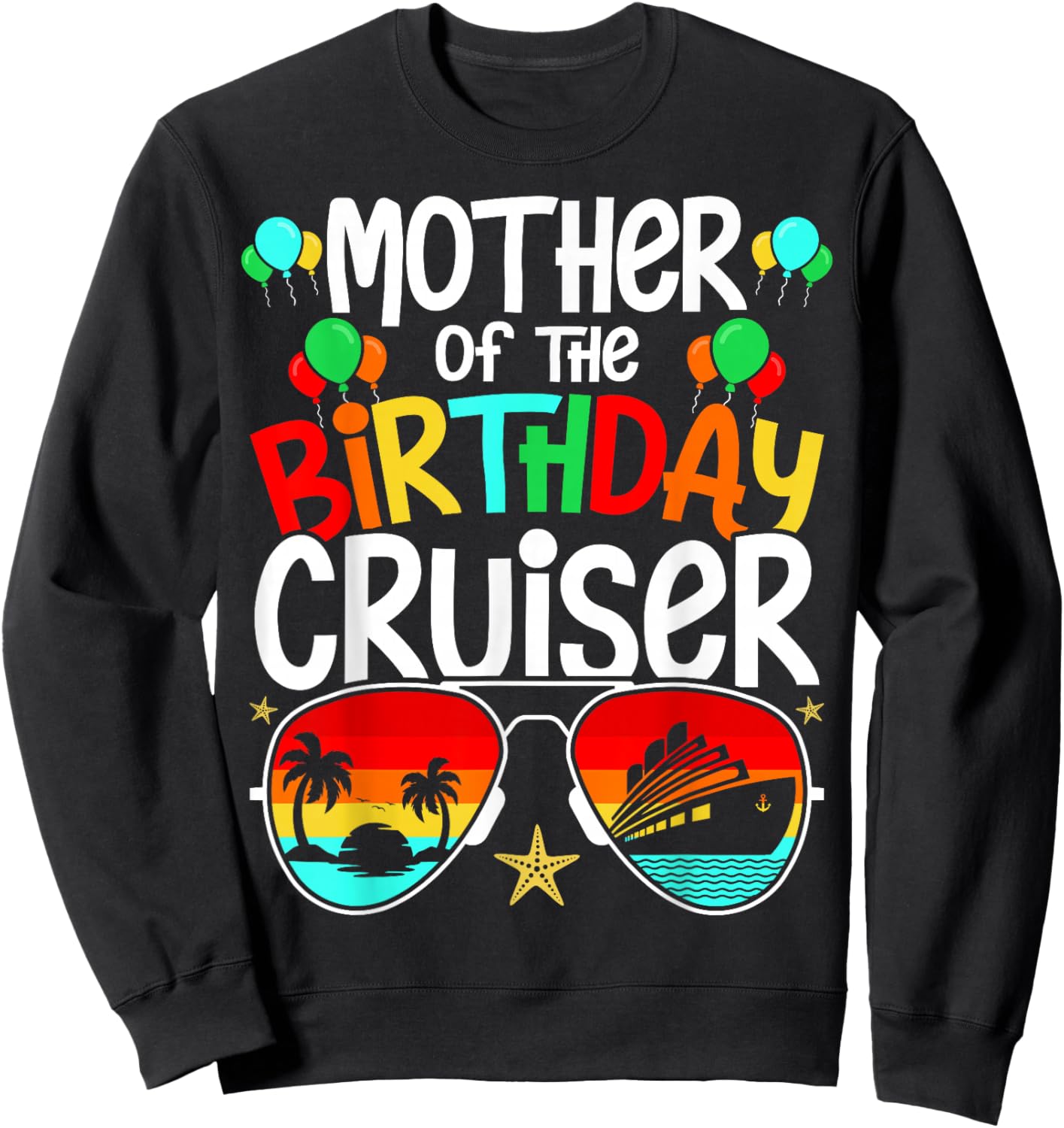 Family Birthday Cruising Funny Mom of the Birthday Cruiser Sweatshirt - Sweatshirt | Black