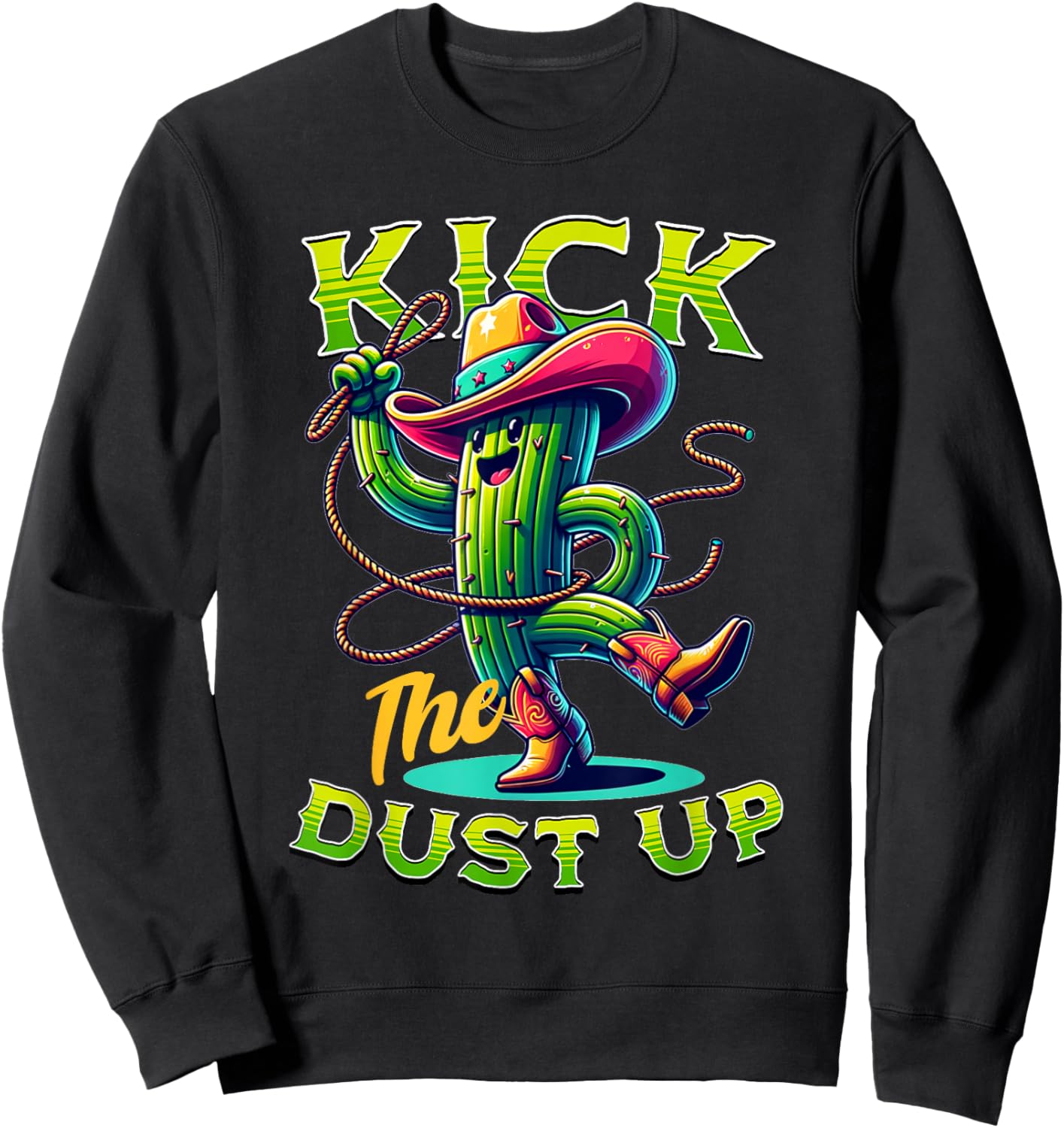 Kick the Dust Up - Funny Cactus Cowboy Country Line Dancing Sweatshirt - Sweatshirt | Black