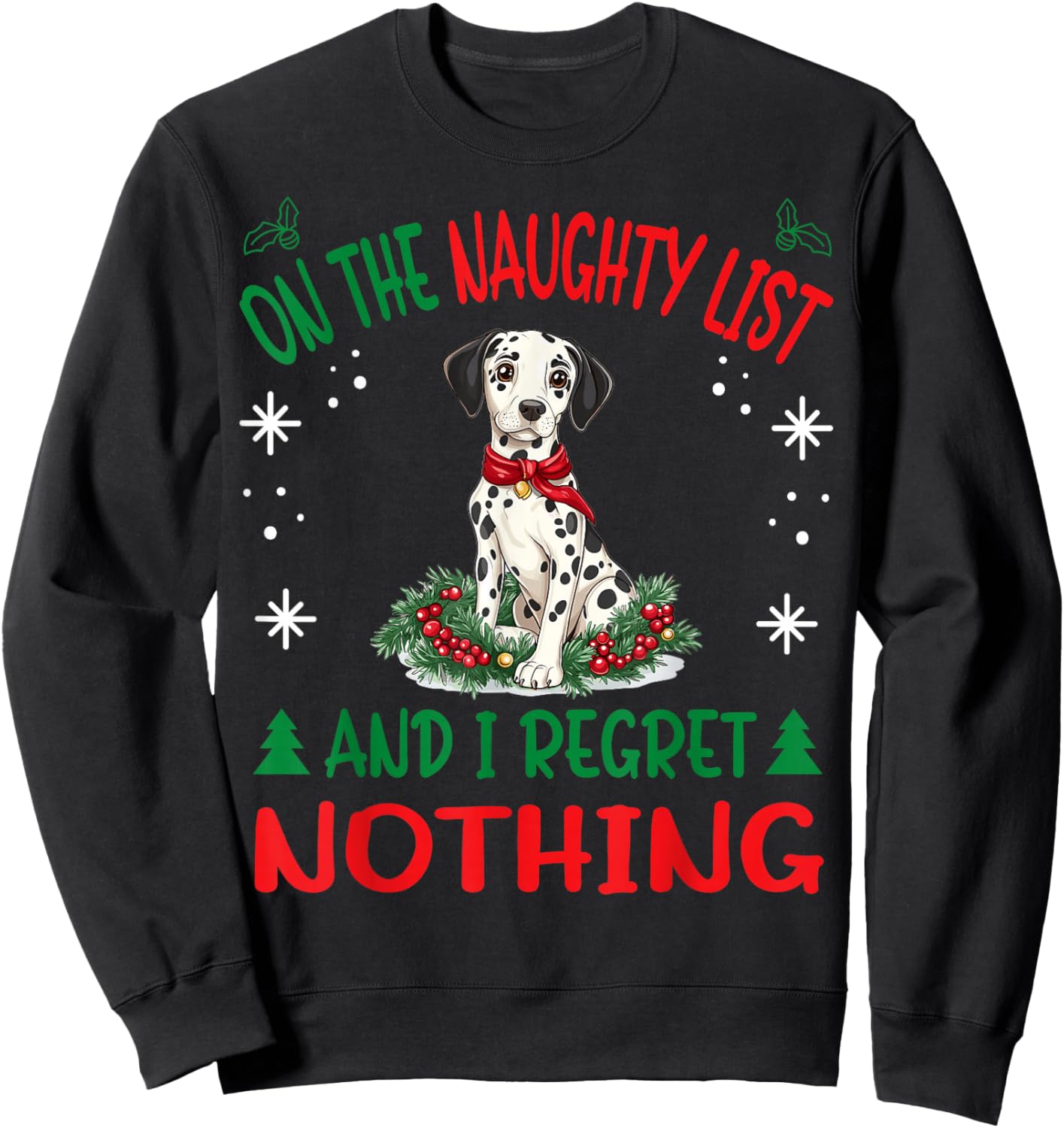 Cute Dalmatian dog Dog Christmas On The Naughty List and I Sweatshirt - Sweatshirt | Black
