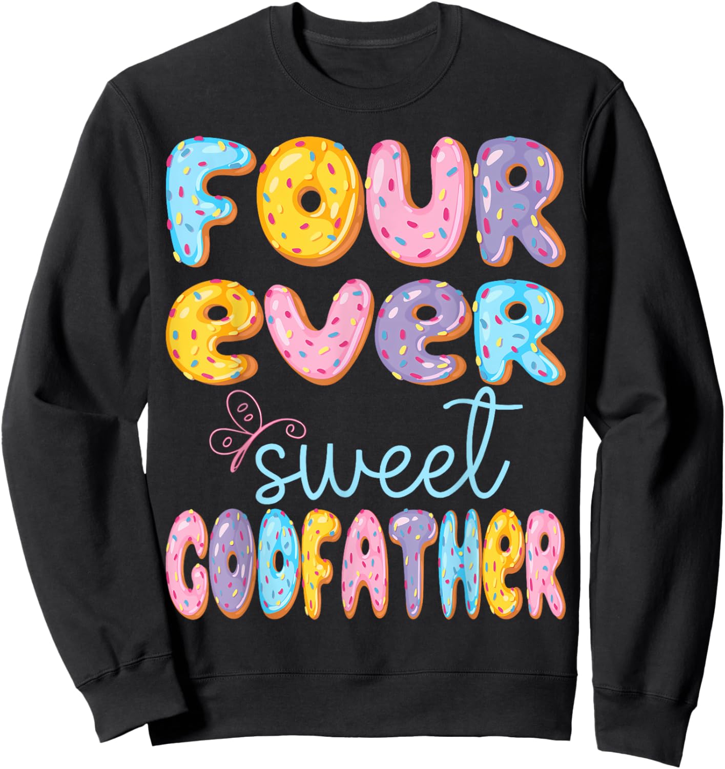 Four Ever Sweet GodFather 4Th Birthday Kids Donut Lover Sweatshirt - Sweatshirt | Black