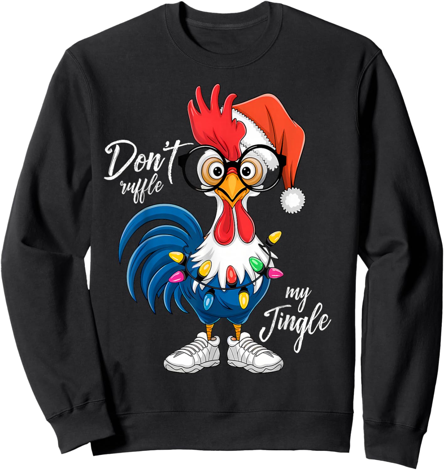 Funny Rooster Christmas | Don’t Ruffle My Jingle Holiday Sweatshirt - Sweatshirt | Black