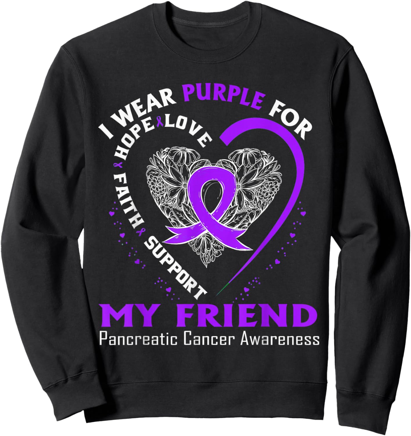 I Wear Purple For My Friend Pancreatic Cancer Awareness Sweatshirt - Sweatshirt | Black