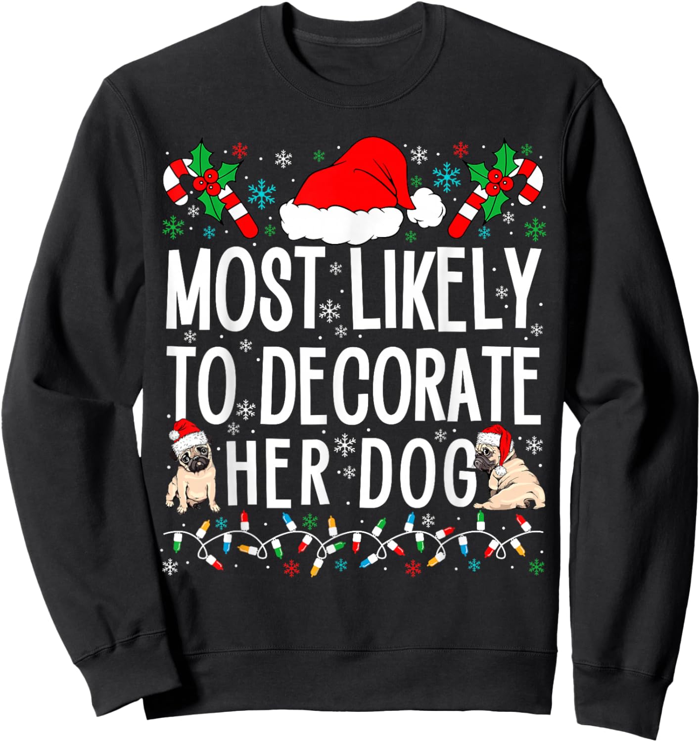 Most Likely to Decorate Her Dog Family Christmas Pajamas Sweatshirt - Sweatshirt | Black