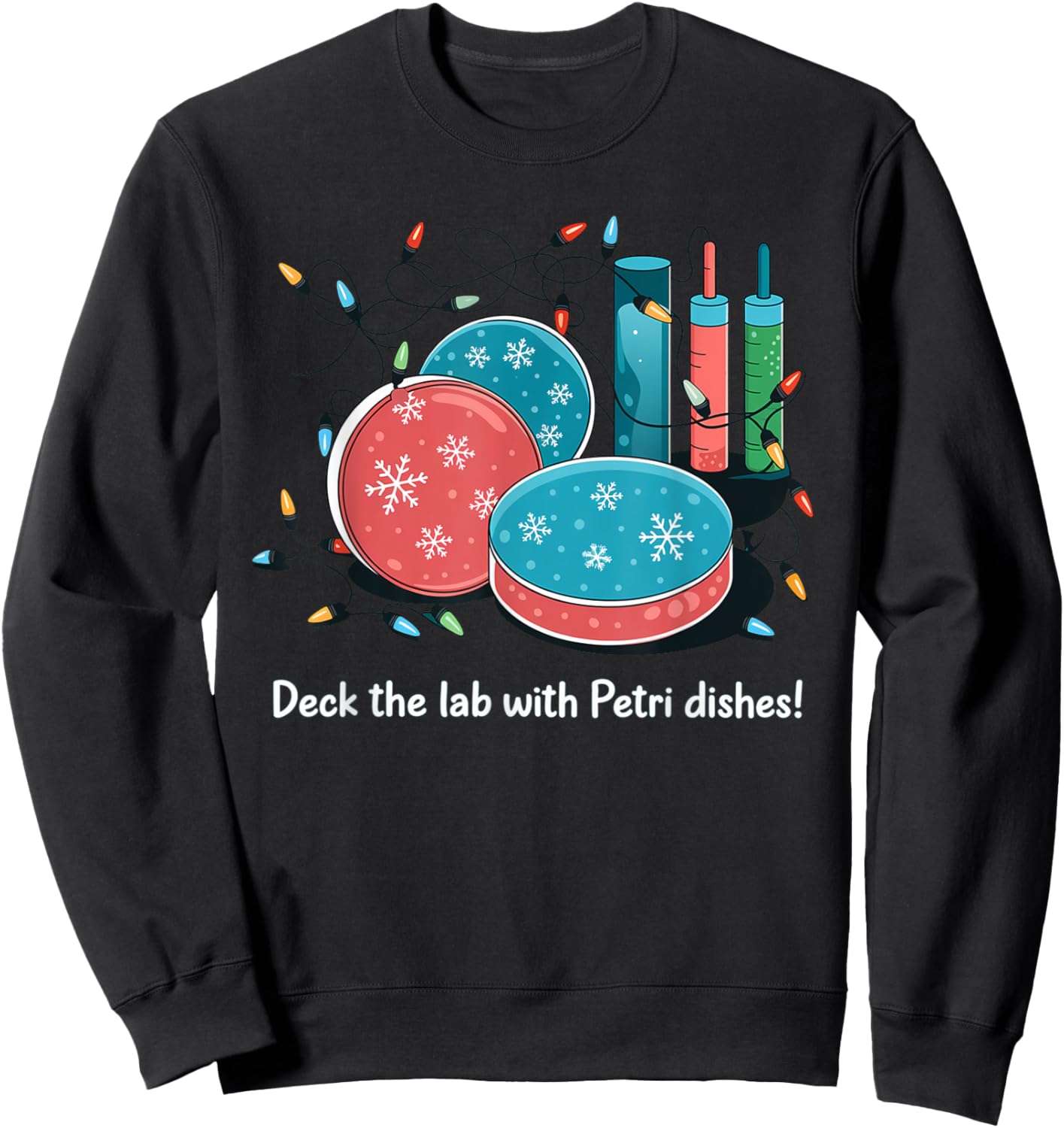 Deck the lab with petri dishes, microbiology christmas Sweatshirt - Sweatshirt | Black