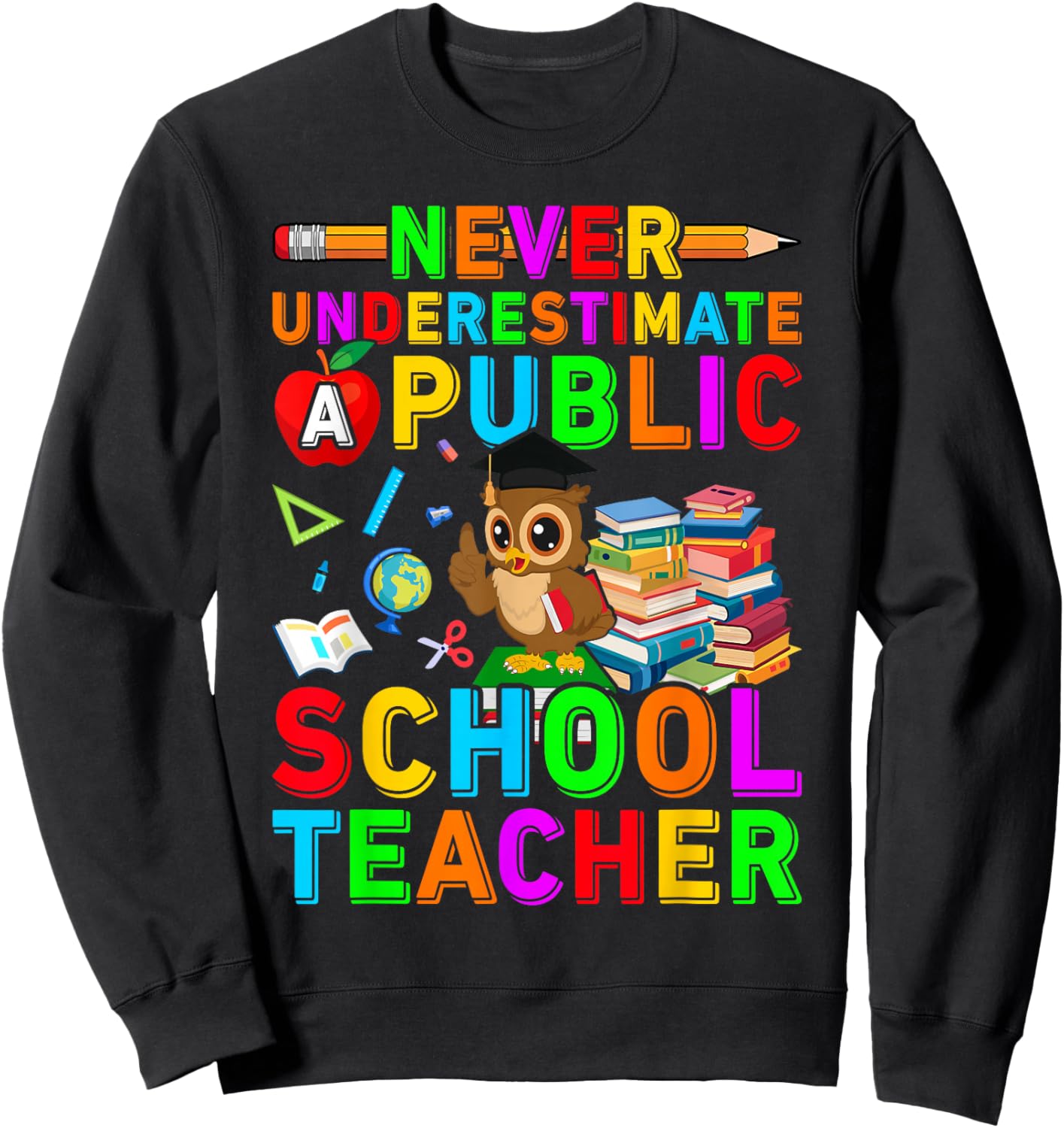 Never Underestimate a Public School Teacher Public Education Sweatshirt - Sweatshirt | Black