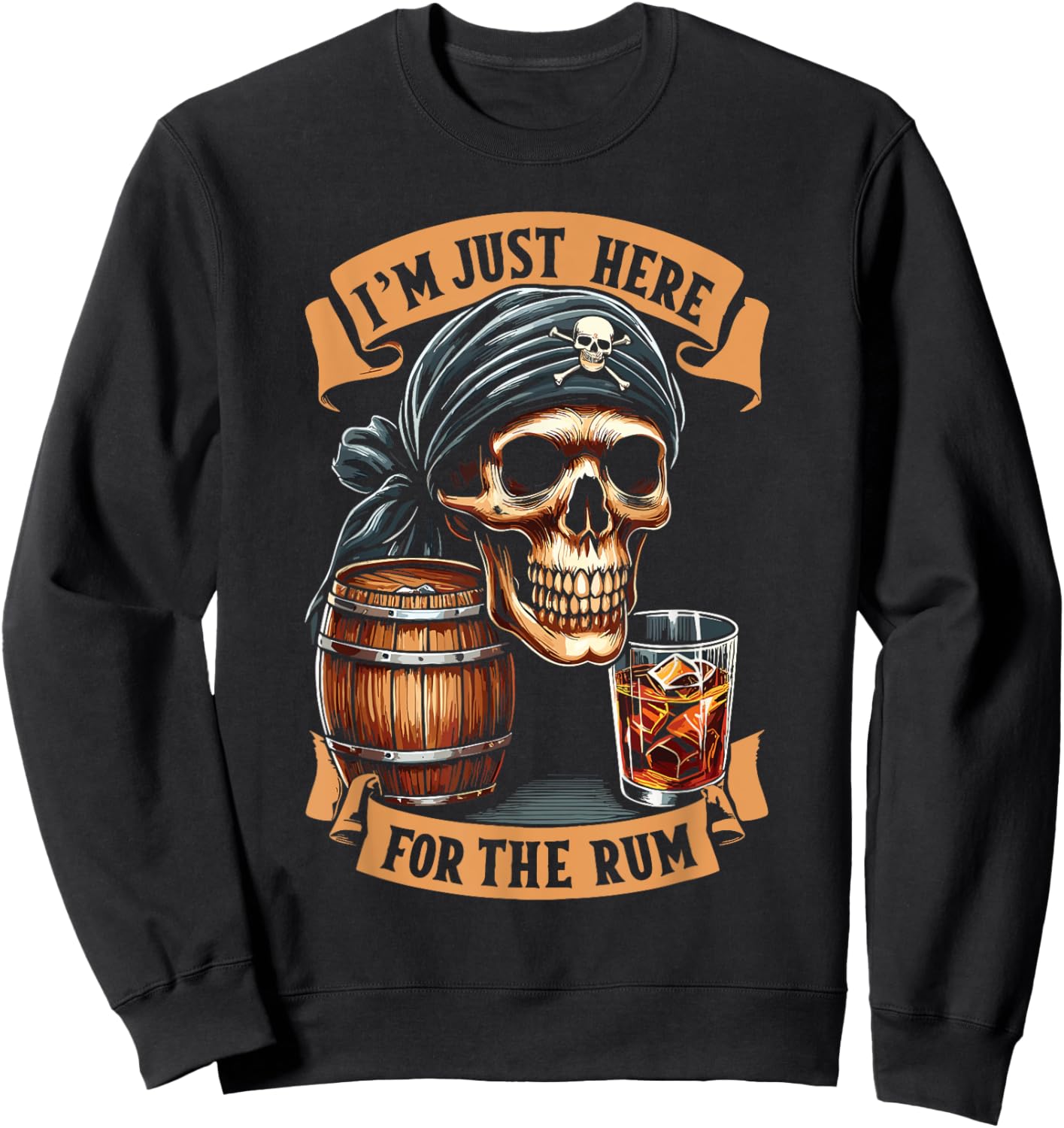 Pirate Rum Alcohol I'm Just Here For The Rum Sweatshirt - Sweatshirt | Black