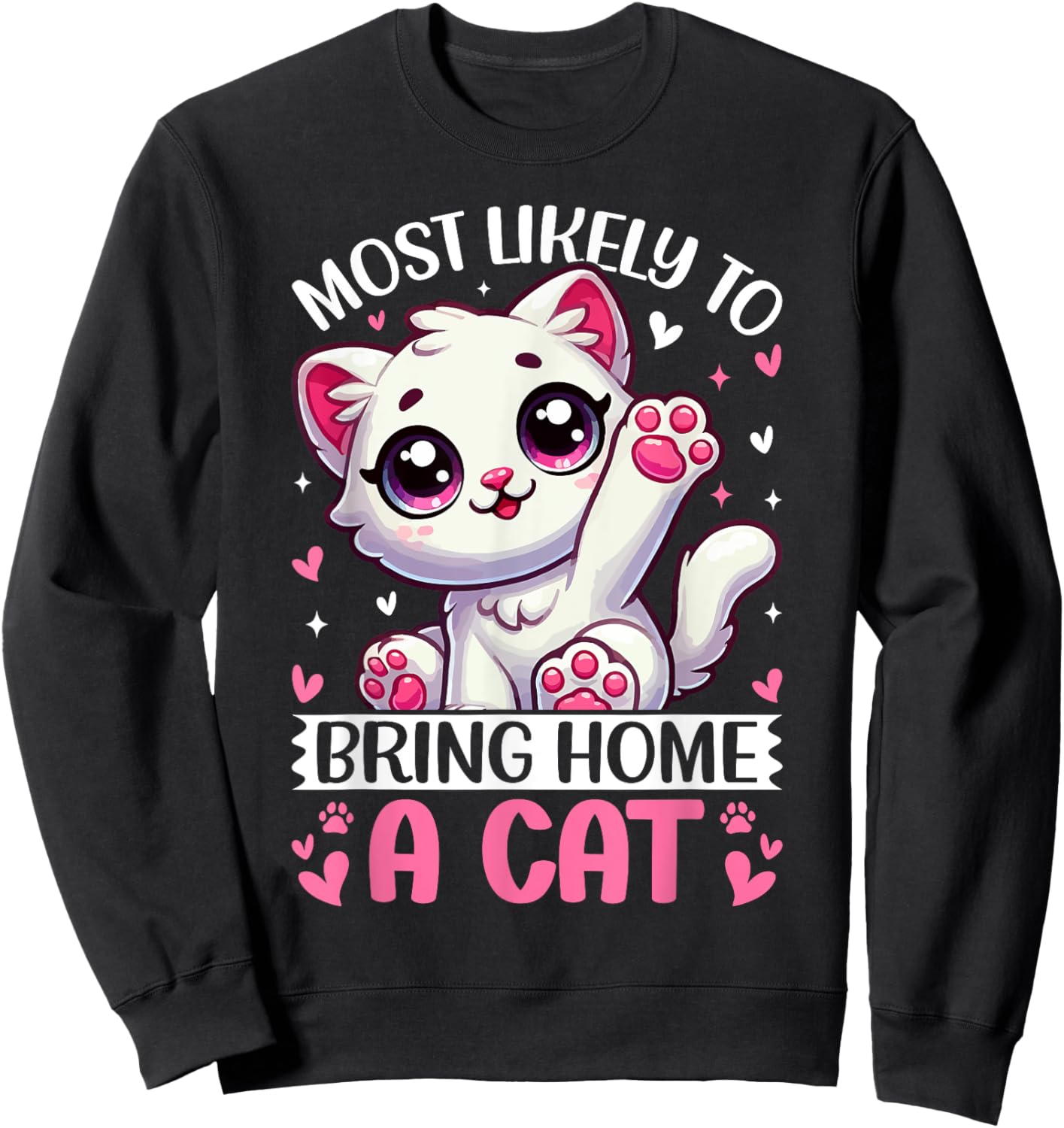 Most Likely To Bring Home A Cat Men Women Girls Kids Sweatshirt - Sweatshirt | Black