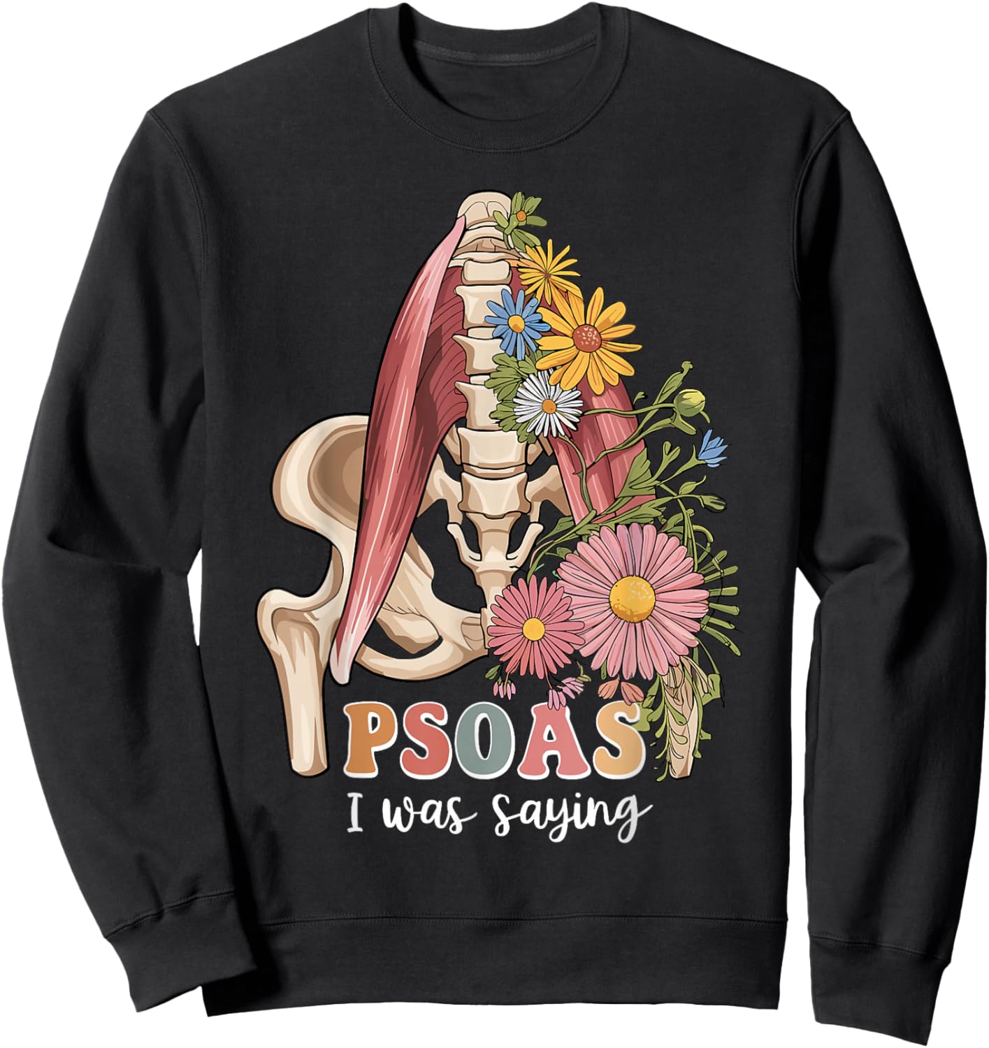 Psoas I Was Saying Massage Therapist Therapy LMT Masseuse Sweatshirt - Sweatshirt | Black