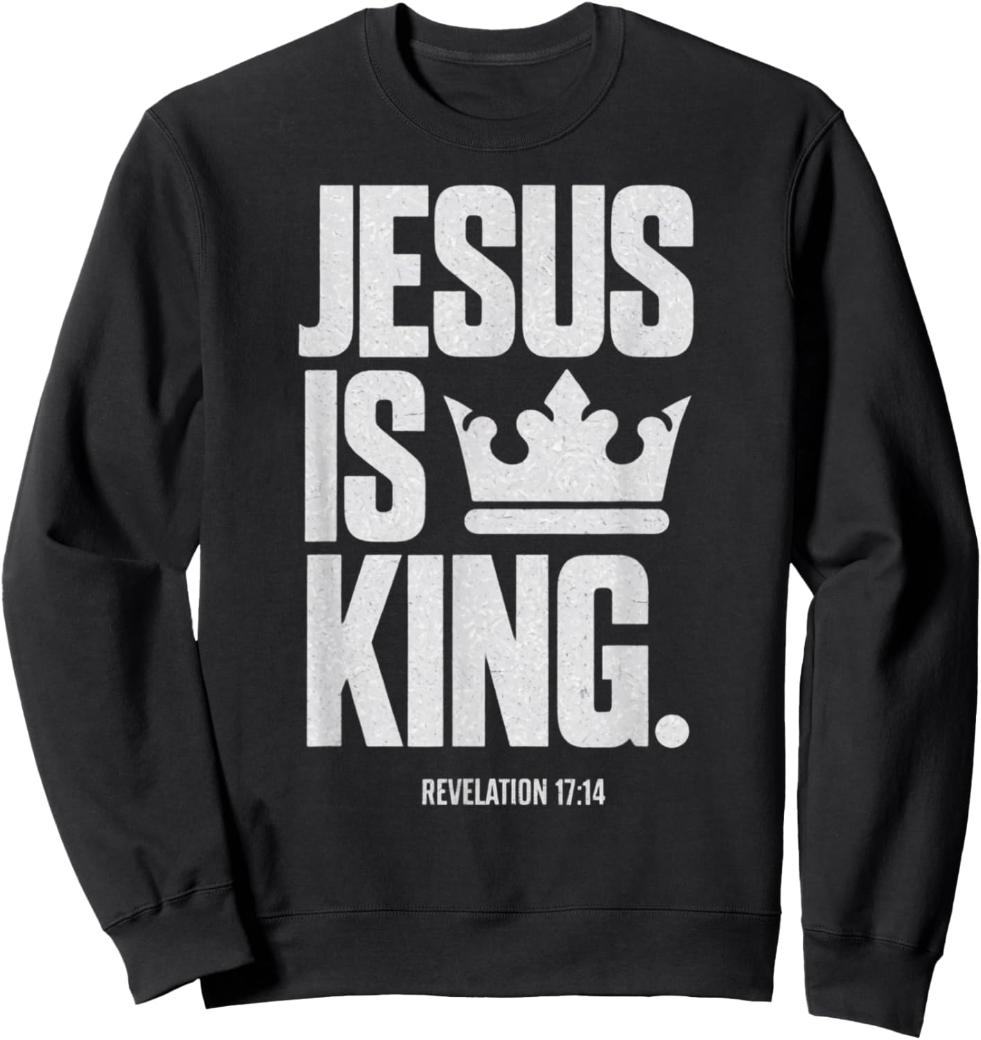 Jesus Is King Bible Religious Scripture Quote Christian Sweatshirt - Sweatshirt | Black