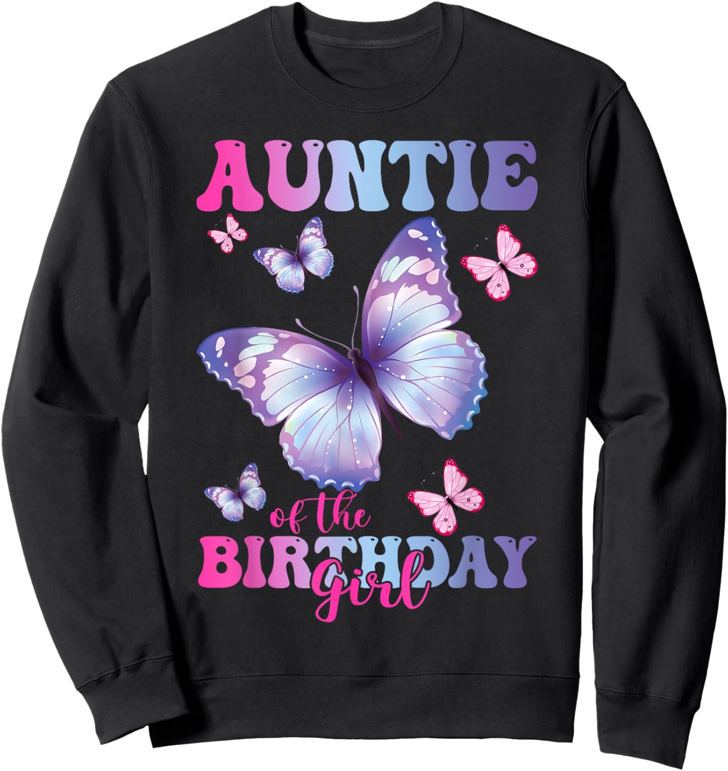 Auntie of The Birthday Girl Butterfly Party Matching Family Sweatshirt - Sweatshirt | Black