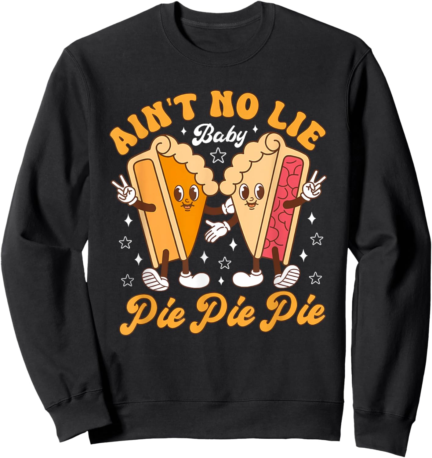 Aint's No Lie Baby Pie Thanksgiving Funny Pie Pumpkin Fall Sweatshirt - Sweatshirt | Black