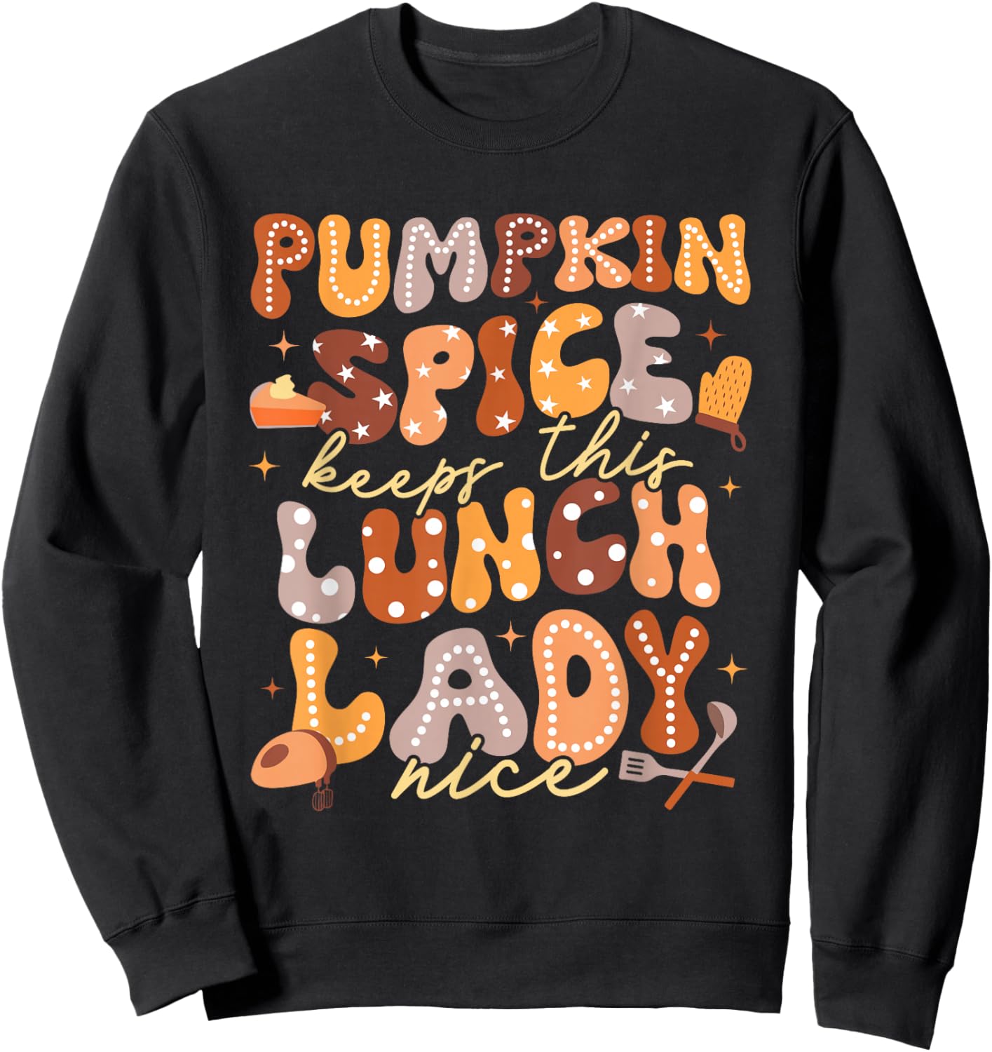 Pumpkin Spice Lunch Lady Cafeteria Crew Kitchen Fall Autumn Sweatshirt - Sweatshirt | Black