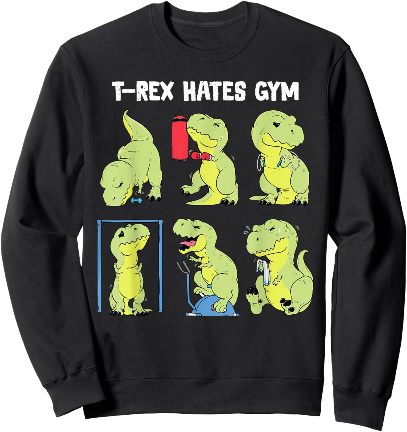 Gym Shirt Funny Dinosaur Workout Gym Fitness T-Rex Hates Gym Sweatshirt - Sweatshirt | Black