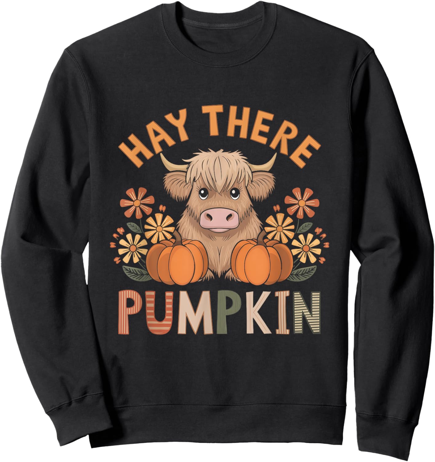 Hay There Pumpkin Highland Cow Fall Autumn Thanksgiving Sweatshirt - Sweatshirt | Black