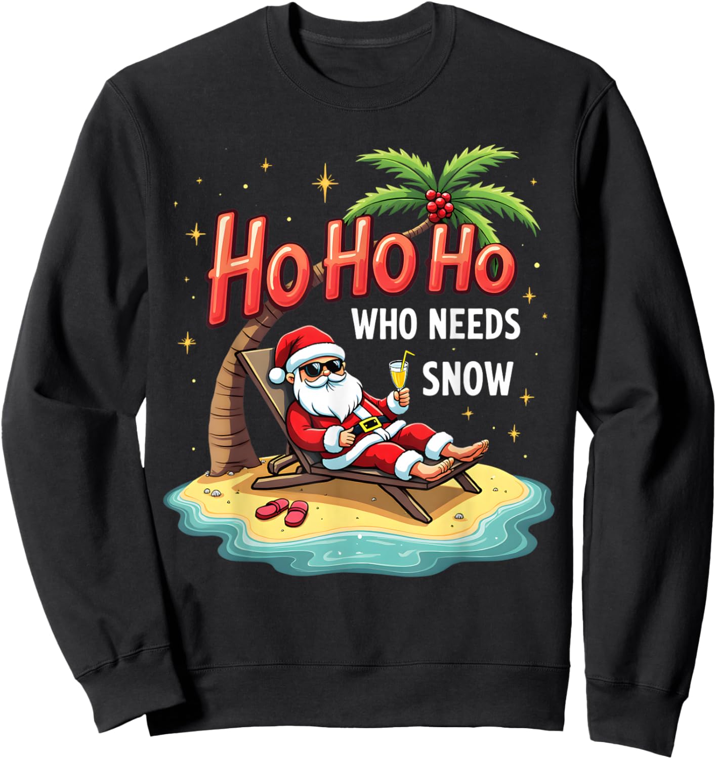 Ho Ho Ho Who Needs Snow Santa Vacation Sweatshirt - Sweatshirt | Black