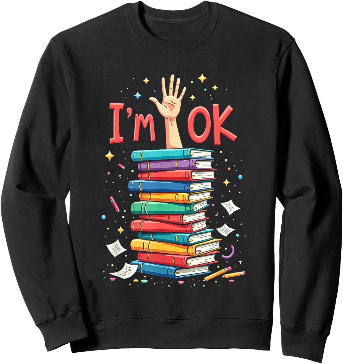 Reading Books Librarian Reader Nerd I'm Ok School Teacher Sweatshirt - Sweatshirt | Black