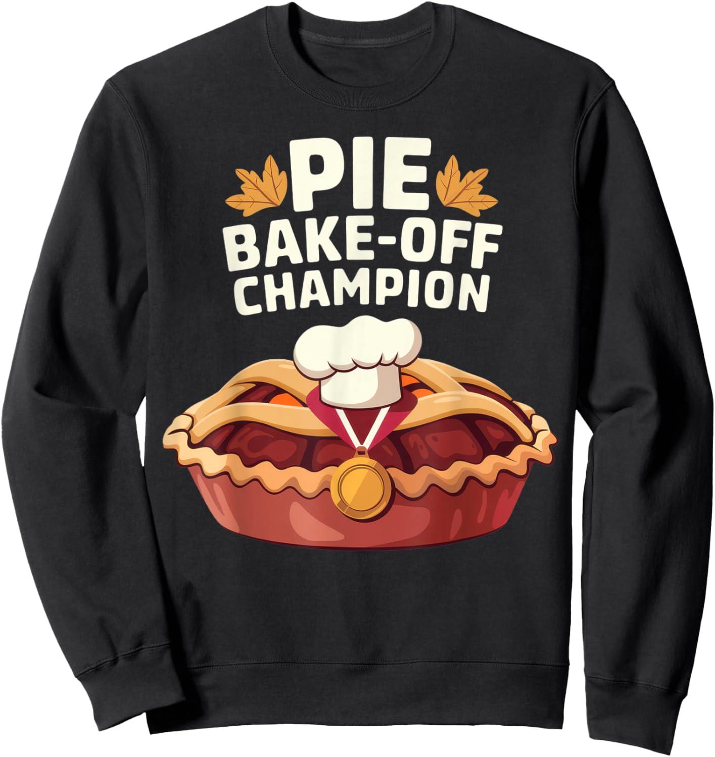 Pie Bake-Off Champion Fun Thanksgiving Baking Contest Gear Sweatshirt - Sweatshirt | Black