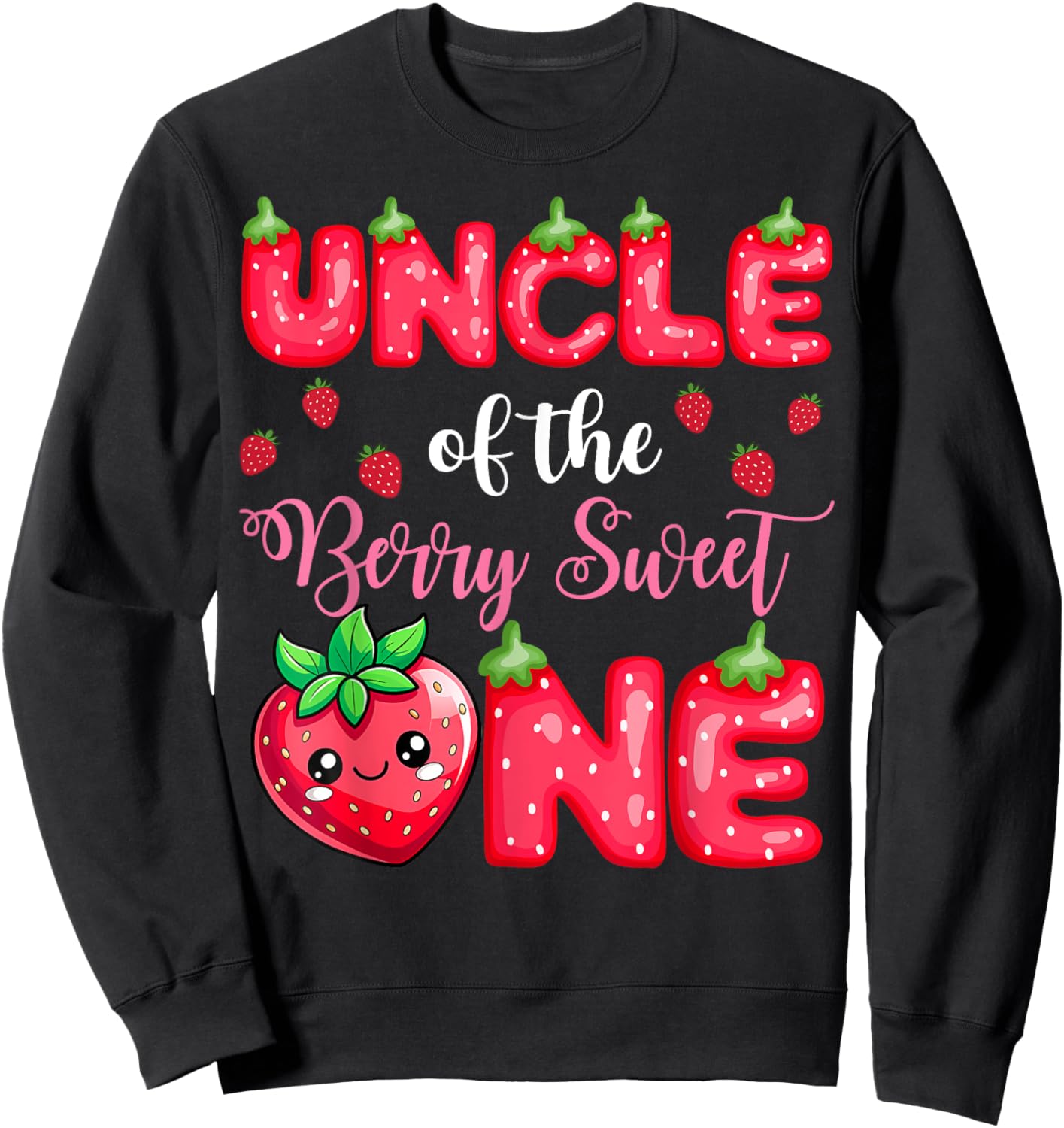 Uncle Of The Berry Sweet One 1St Birthday Strawberry Sweatshirt - Sweatshirt | Black