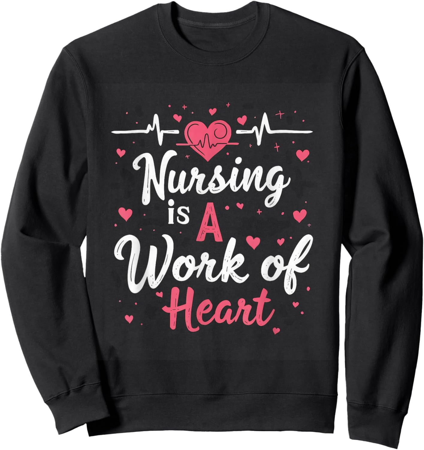 Nursing Is A Work Of Heart Nurse Heartbeat Healthcare Sweatshirt - Sweatshirt | Black