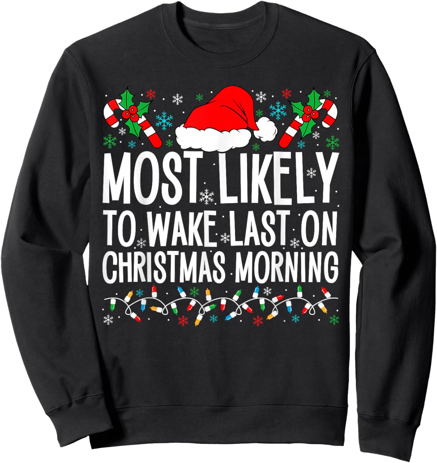 Most Likely To Wake Last On Christmas Morning Family Xmas Sweatshirt - Sweatshirt | Black