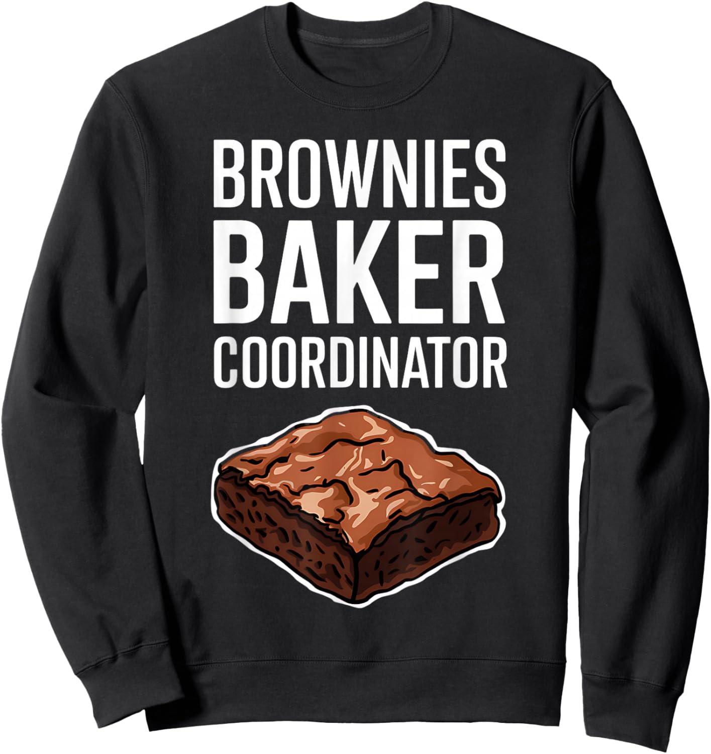 Brownies Baker Coordinator National Brownie Day Funny Sweatshirt - Sweatshirt | Black