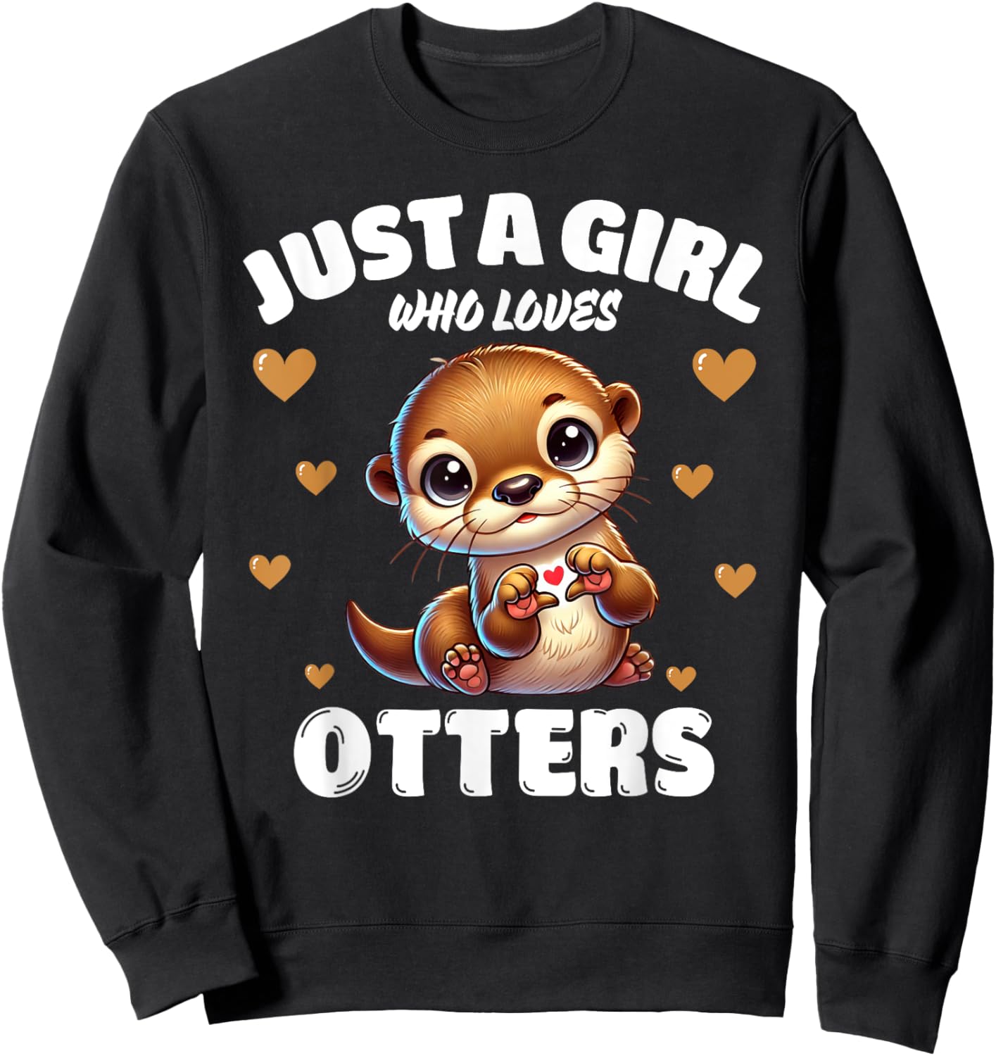 Just A Girl Who Loves Otters, Cute Otter Lovers Sweatshirt - Sweatshirt | Black