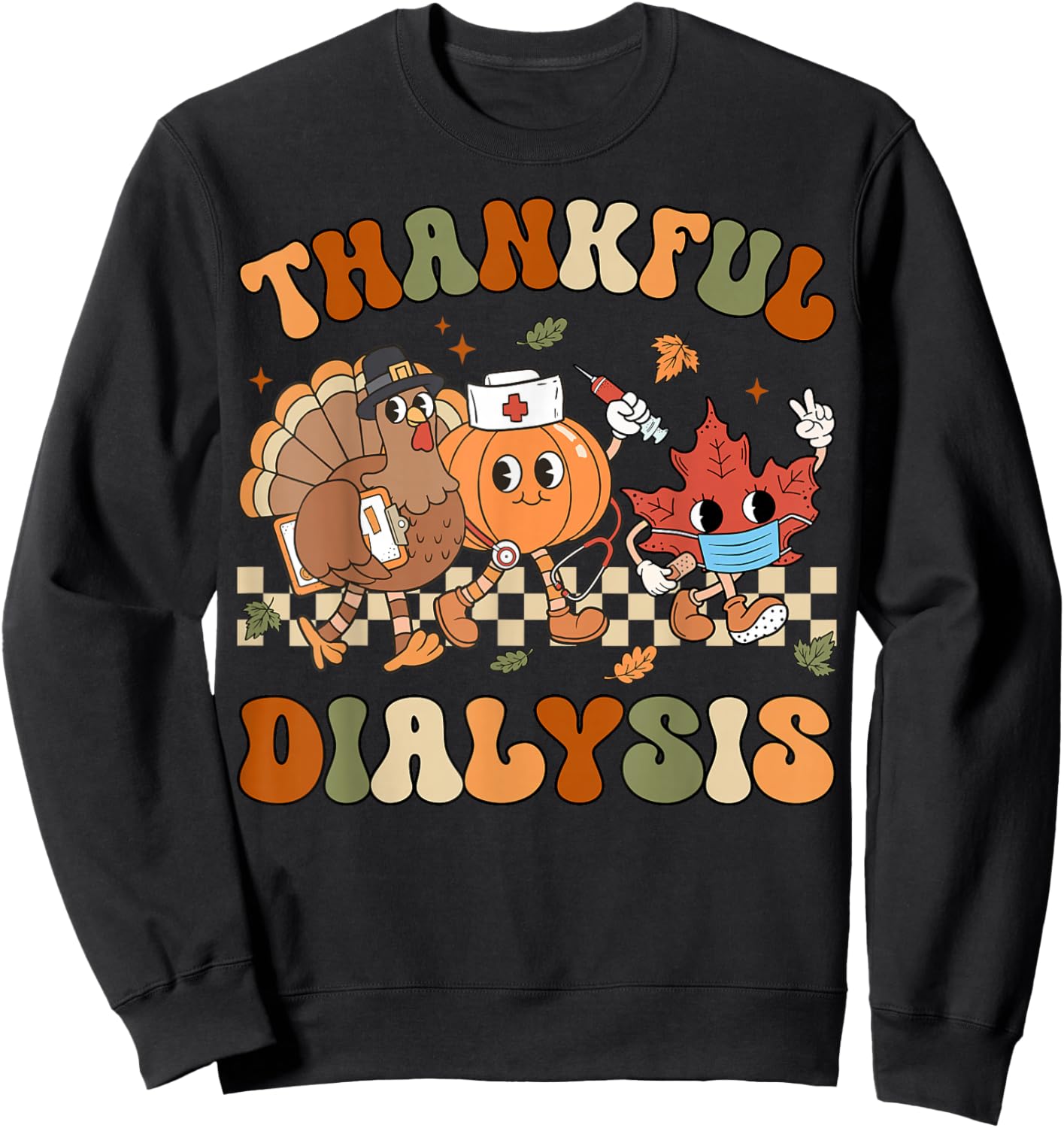 Thankful Dialysis Nurse Thanksgiving Hemodialysis Fall Sweatshirt - Sweatshirt | Black