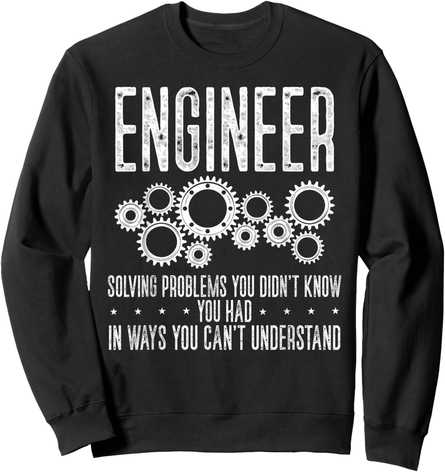 Engineer Solving's Problem You Didn't Know You Had In Ways Sweatshirt - Sweatshirt | Black