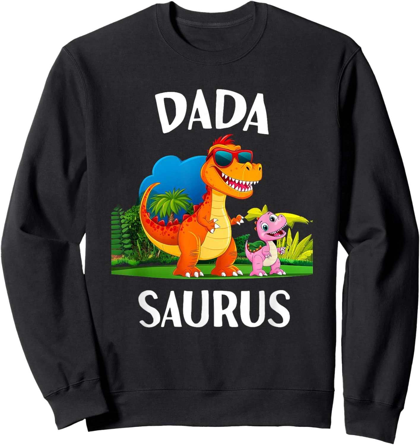 Dadasaurus Dinosaur Daddy Dino Matching Family T Rex Men Sweatshirt - Sweatshirt | Black