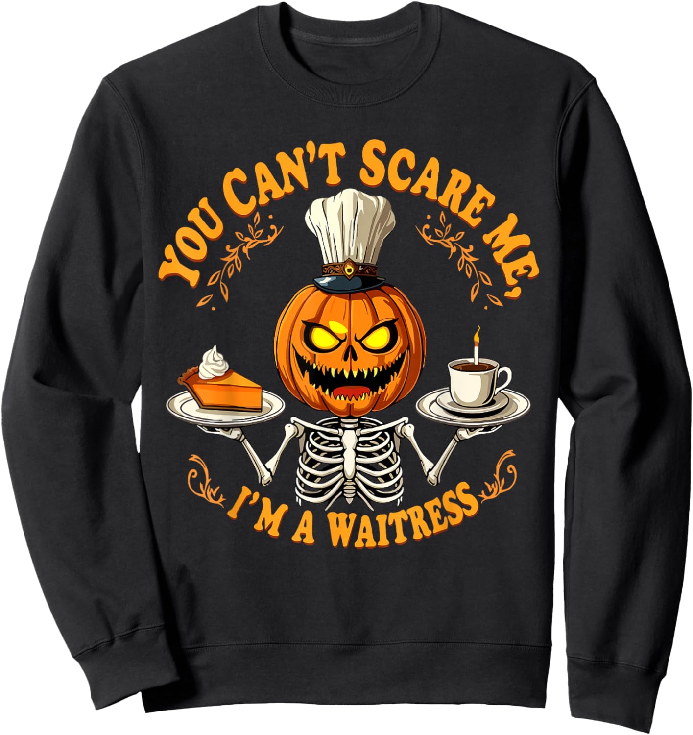Funny Halloween Skeleton You Can't Scare Me I'm A Waitress Sweatshirt - Sweatshirt | Black