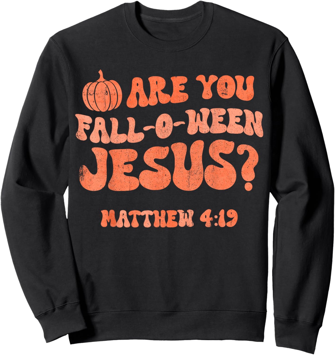 Pumpkin Halloween Are You Fall-o-ween Jesus Matthew 4:19 Sweatshirt - Sweatshirt | Black