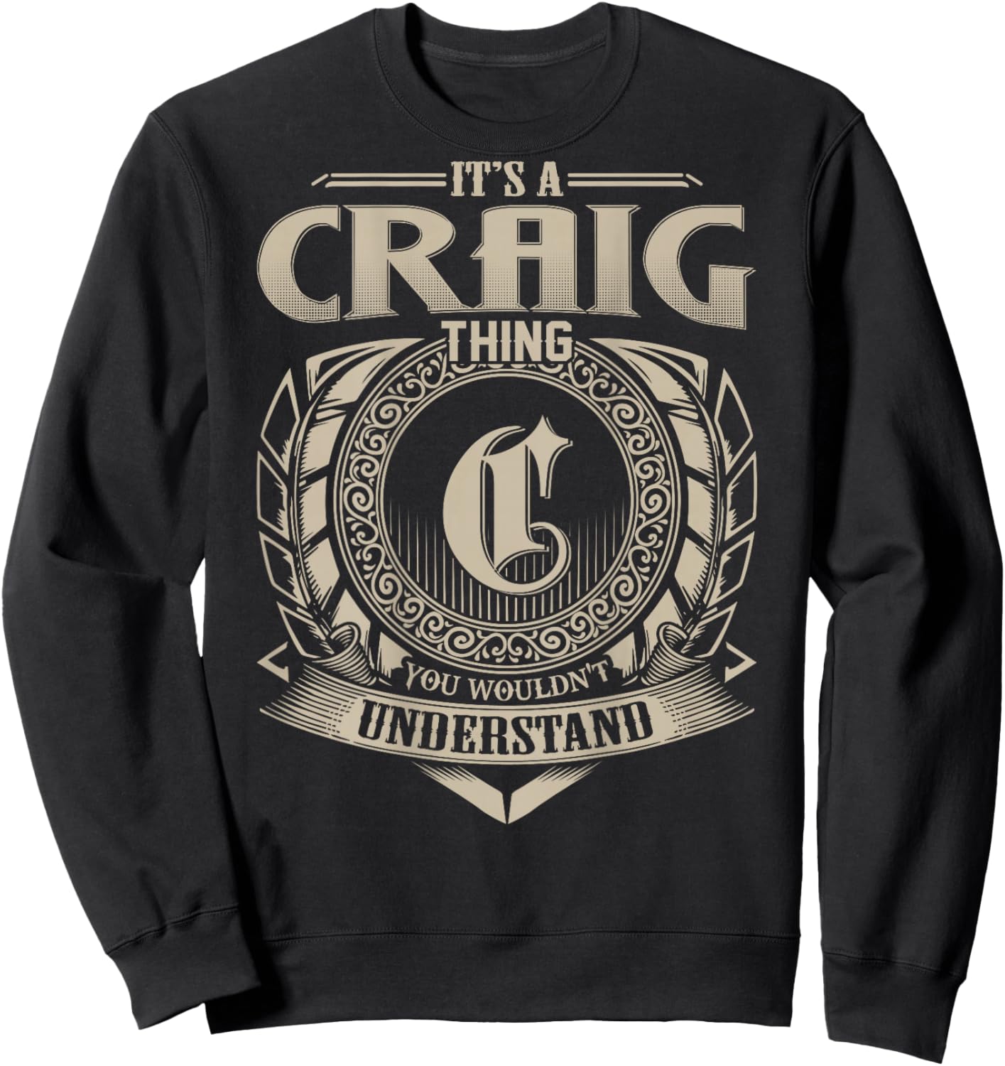 It's A CRAIG Thing You Wouldn't Understand Funny Family Name Sweatshirt - Sweatshirt | Black