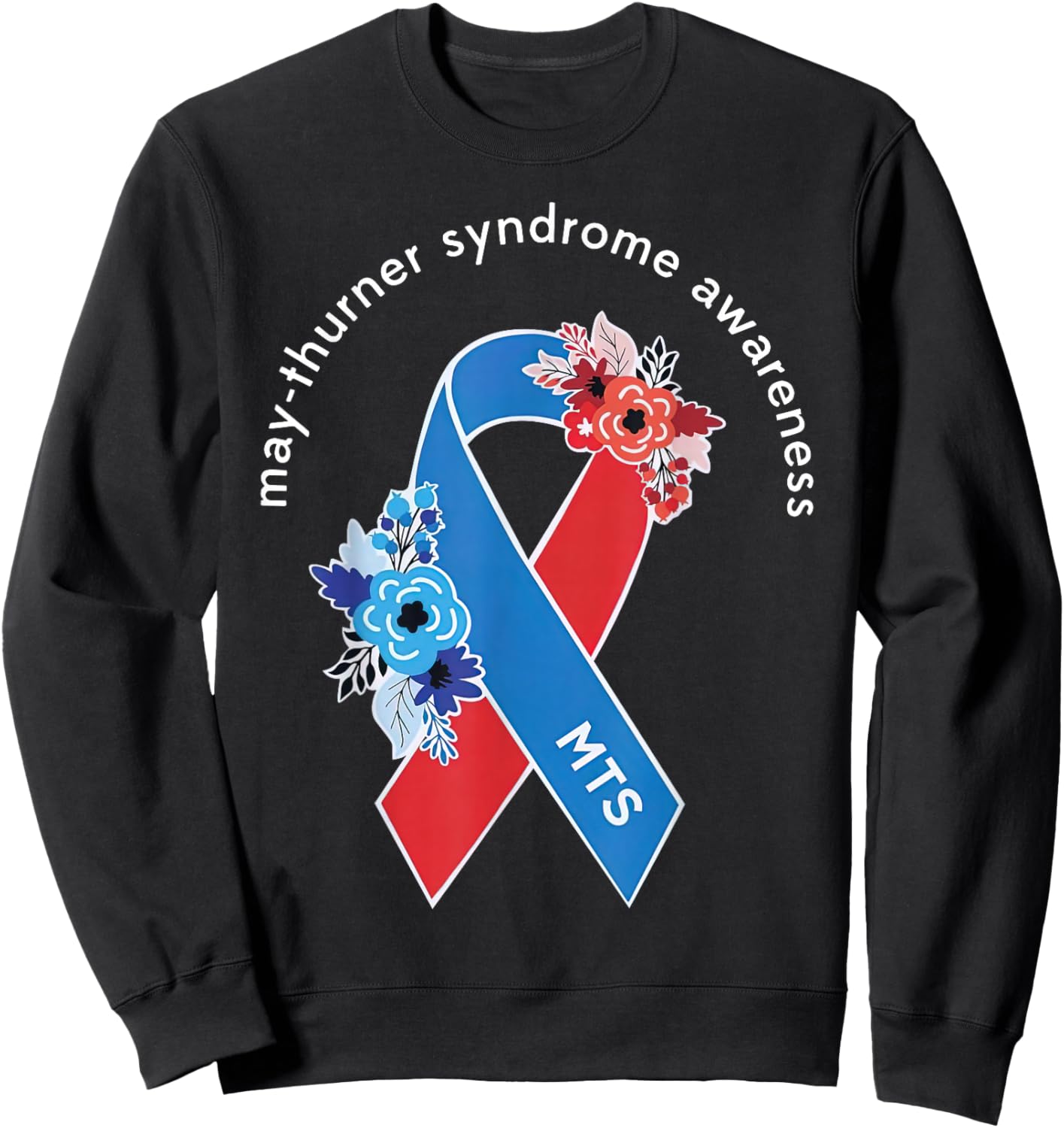 May-Thurner Syndrome Awareness May Thurner MTS Ribbon Floral Sweatshirt - Sweatshirt | Black