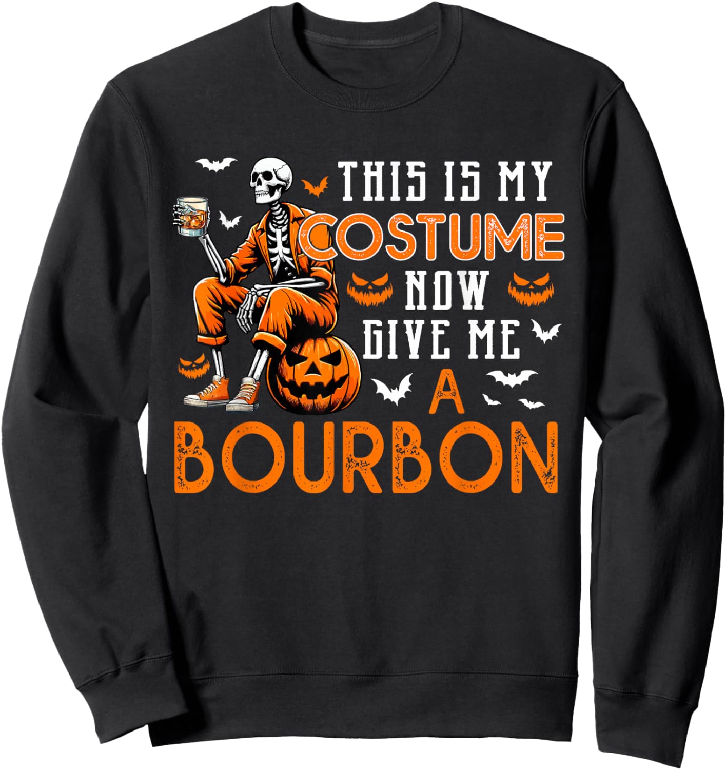 My Costume Now Give Me A Bourbon Halloween Horror Skeleton Sweatshirt - Sweatshirt | Black