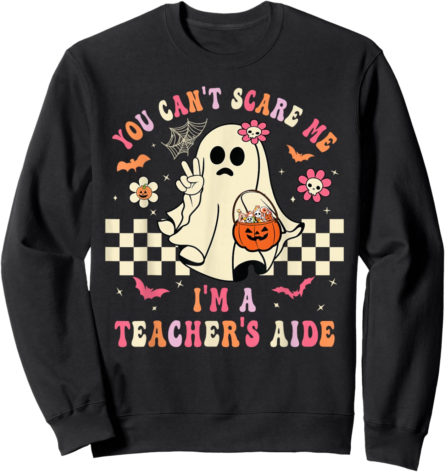 You Can't Scare Me I'm A School Teacher's Aide Halloween Sweatshirt - Sweatshirt | Black