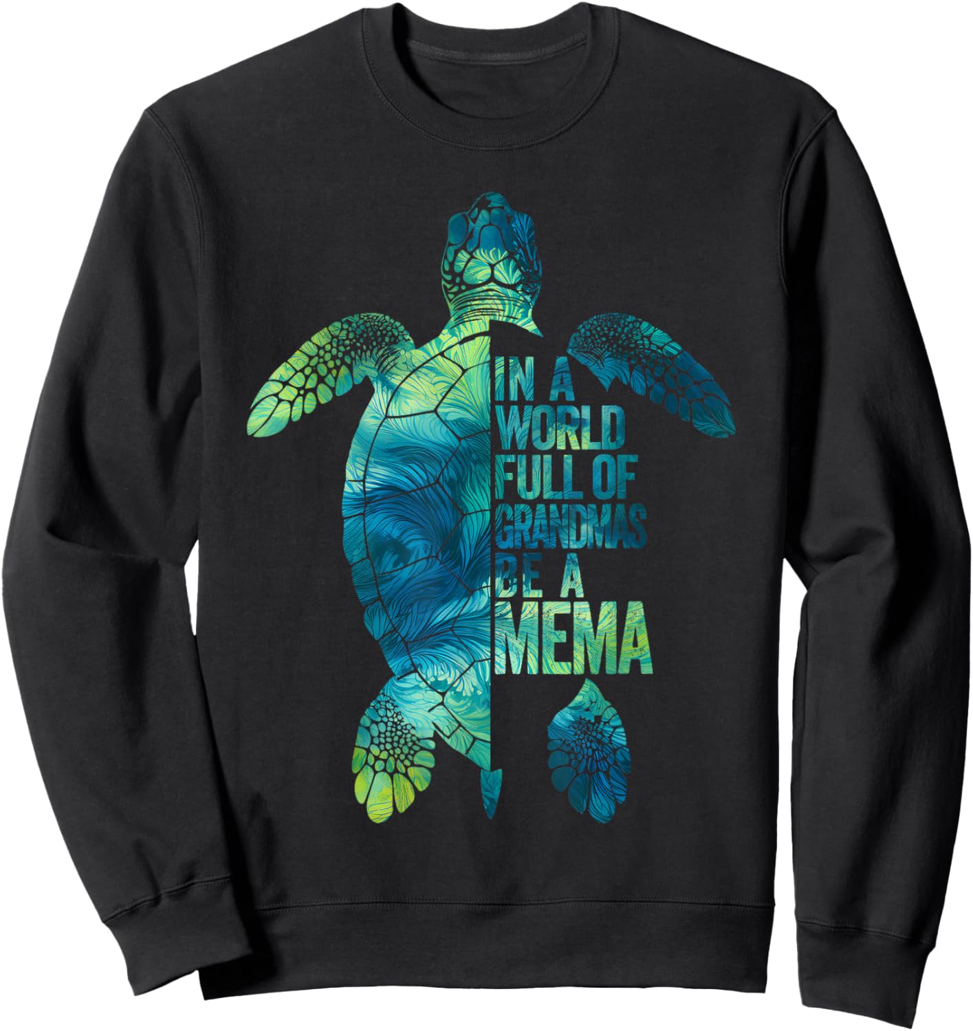 In A World Full Of Grandmas Be A Mema Funny Grandma Quote Sweatshirt - Sweatshirt | Black