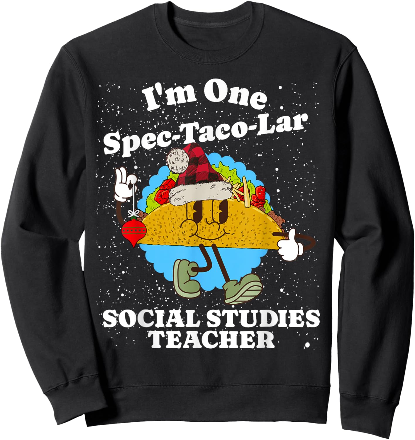 Social Studies Teacher Christmas Funny Taco Pun Quote Sweatshirt - Sweatshirt | Black