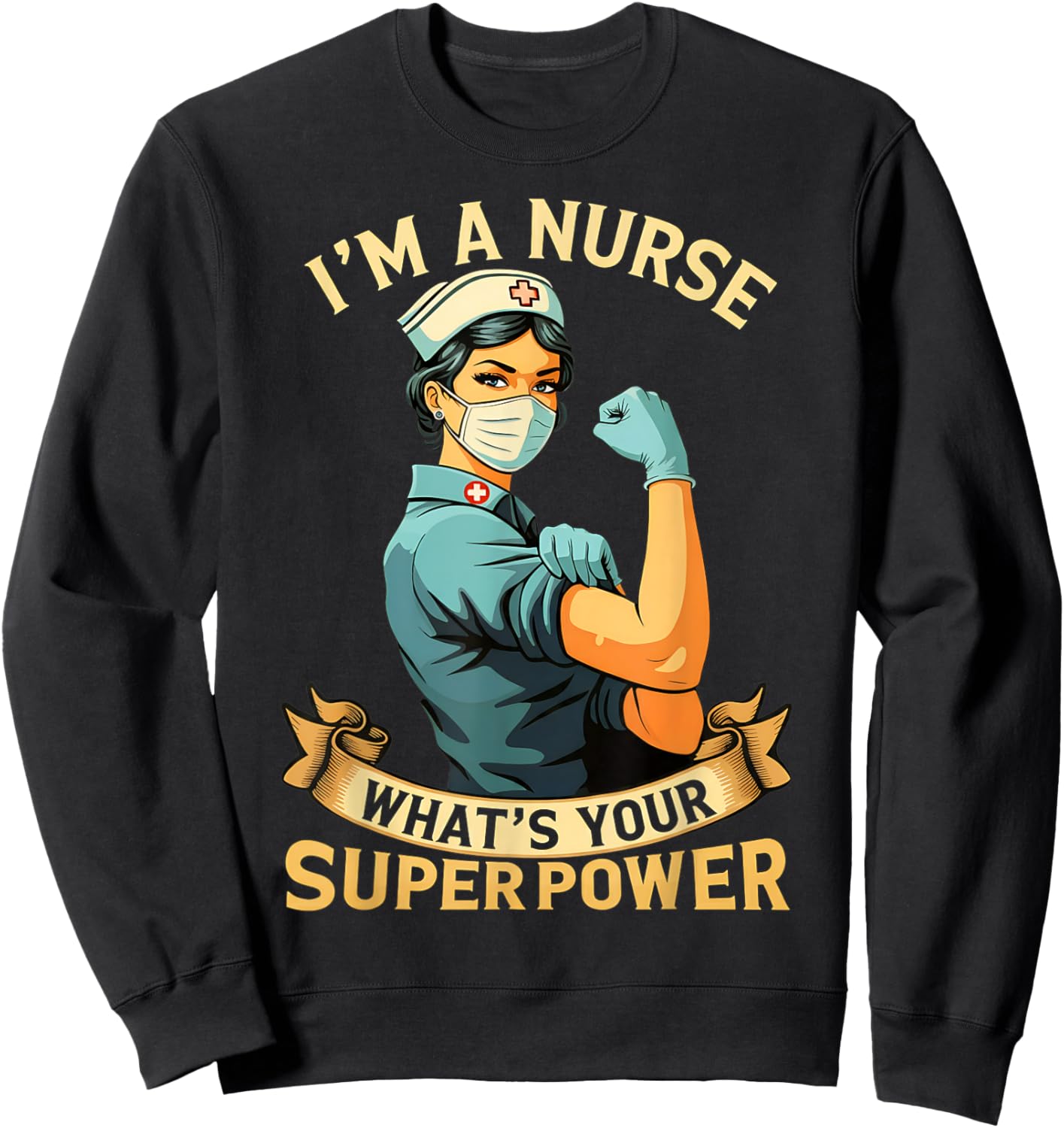 I'm a Nurse What's Your Superpower Sweatshirt - Sweatshirt | Black