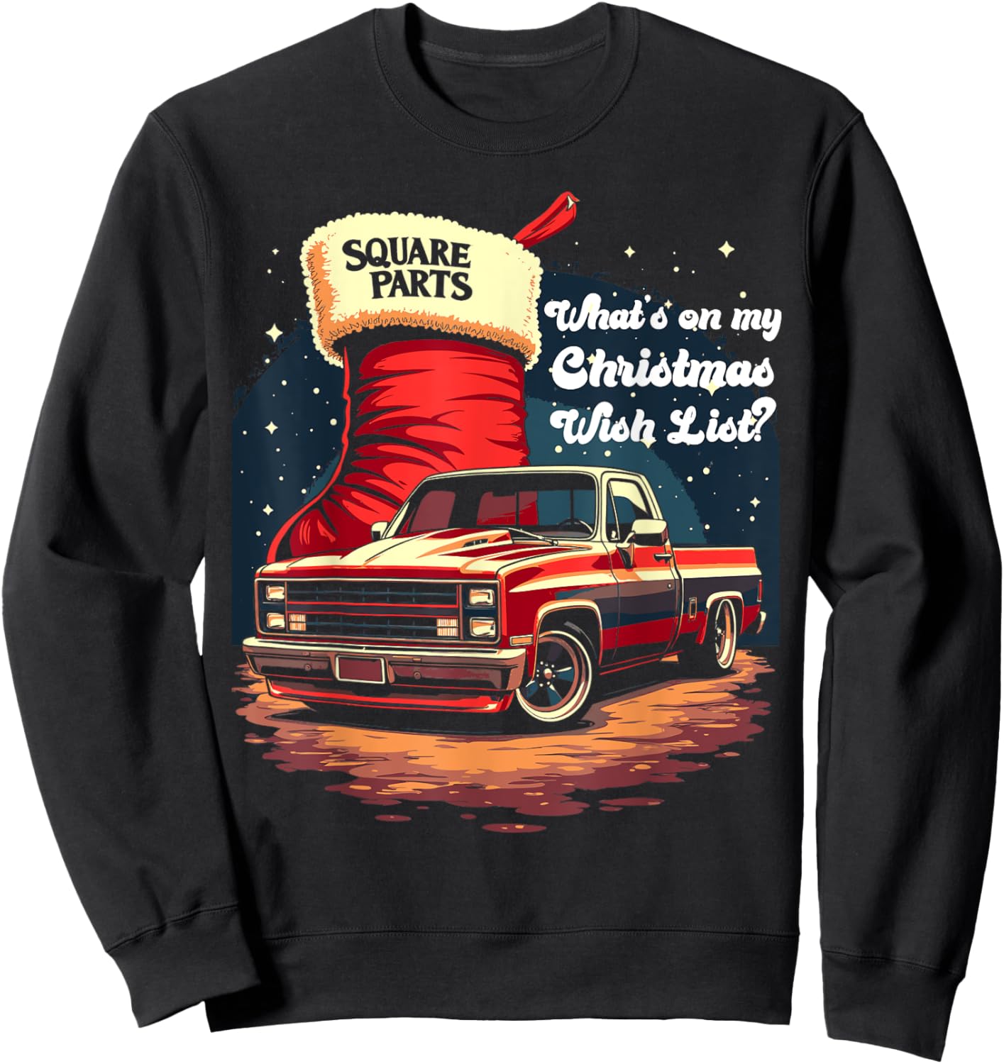 Squarebody C10 Truck Christmas Wish List Squarebody Parts Sweatshirt - Sweatshirt | Black